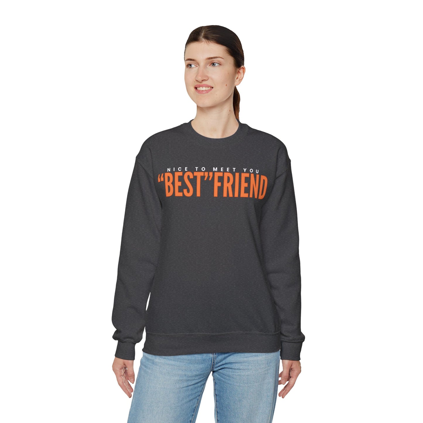 Nice To Meet You "Best" Friend Sweatshirt