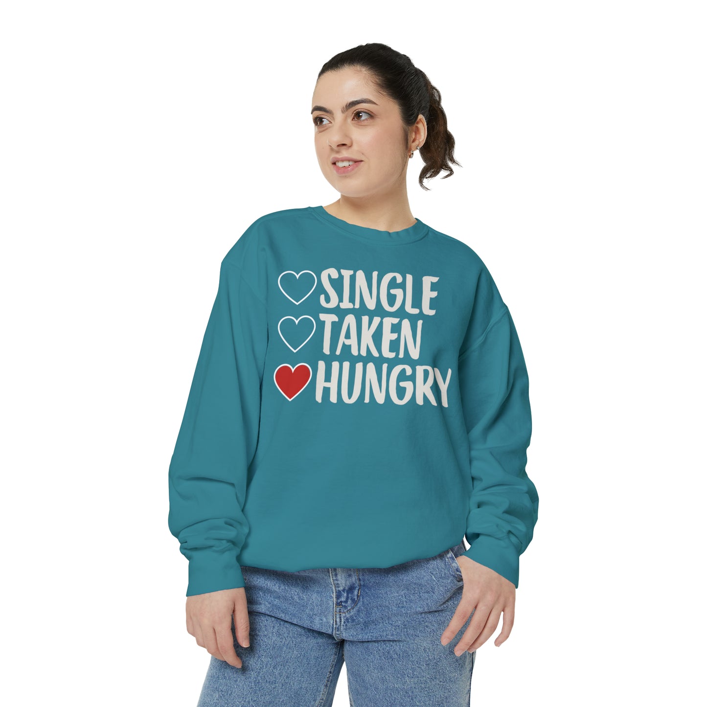 Single, Taken, & Hungry Sweatshirt