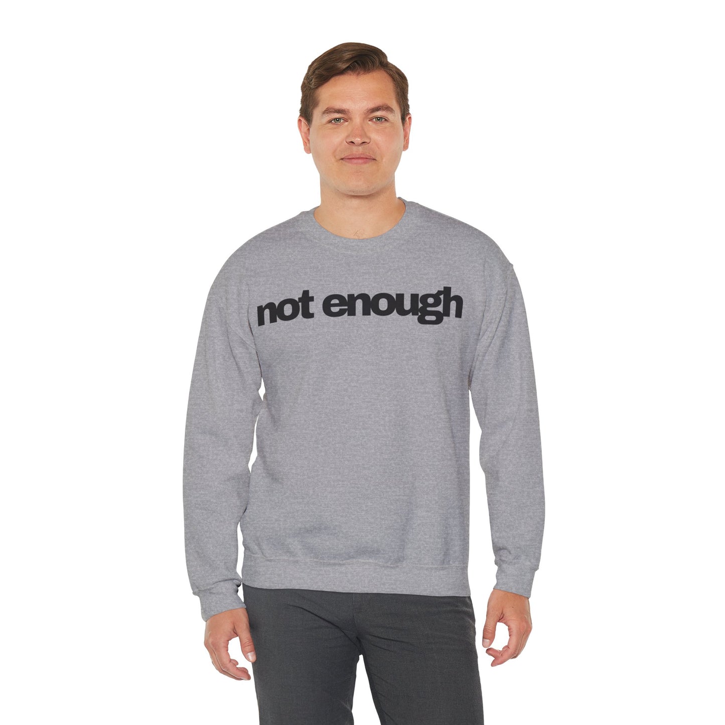 Not Enough Sweatshirt