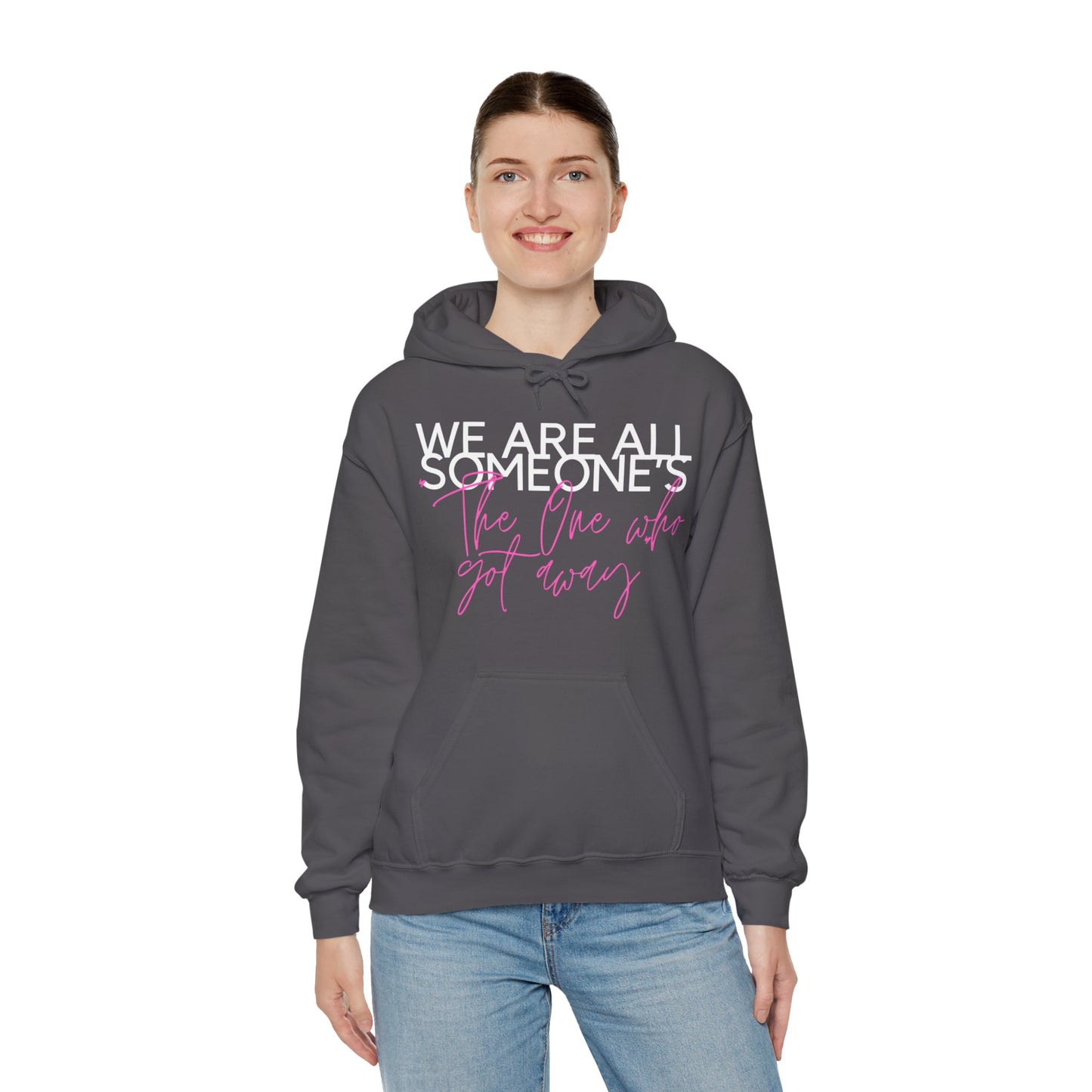 We Are All Someone's "The One Who Got Away" Hoodie