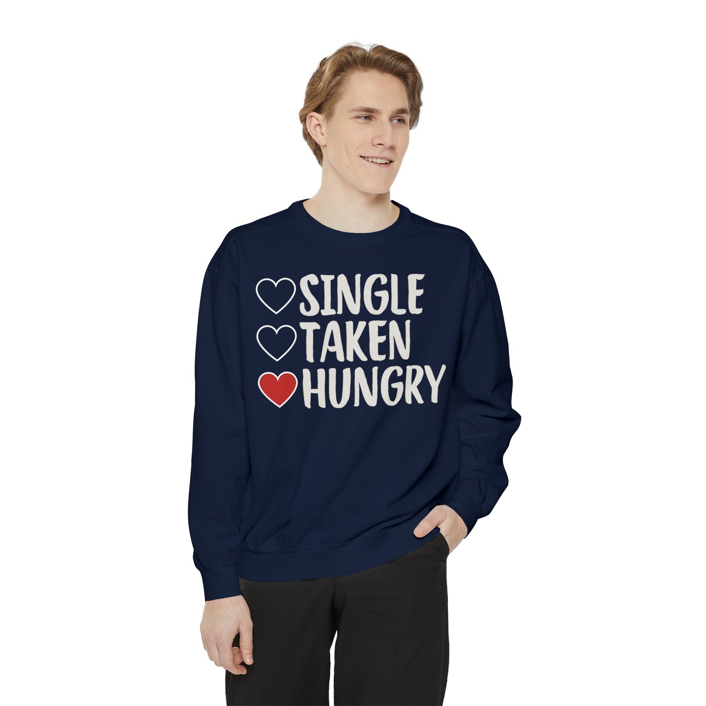 Single, Taken, & Hungry Sweatshirt