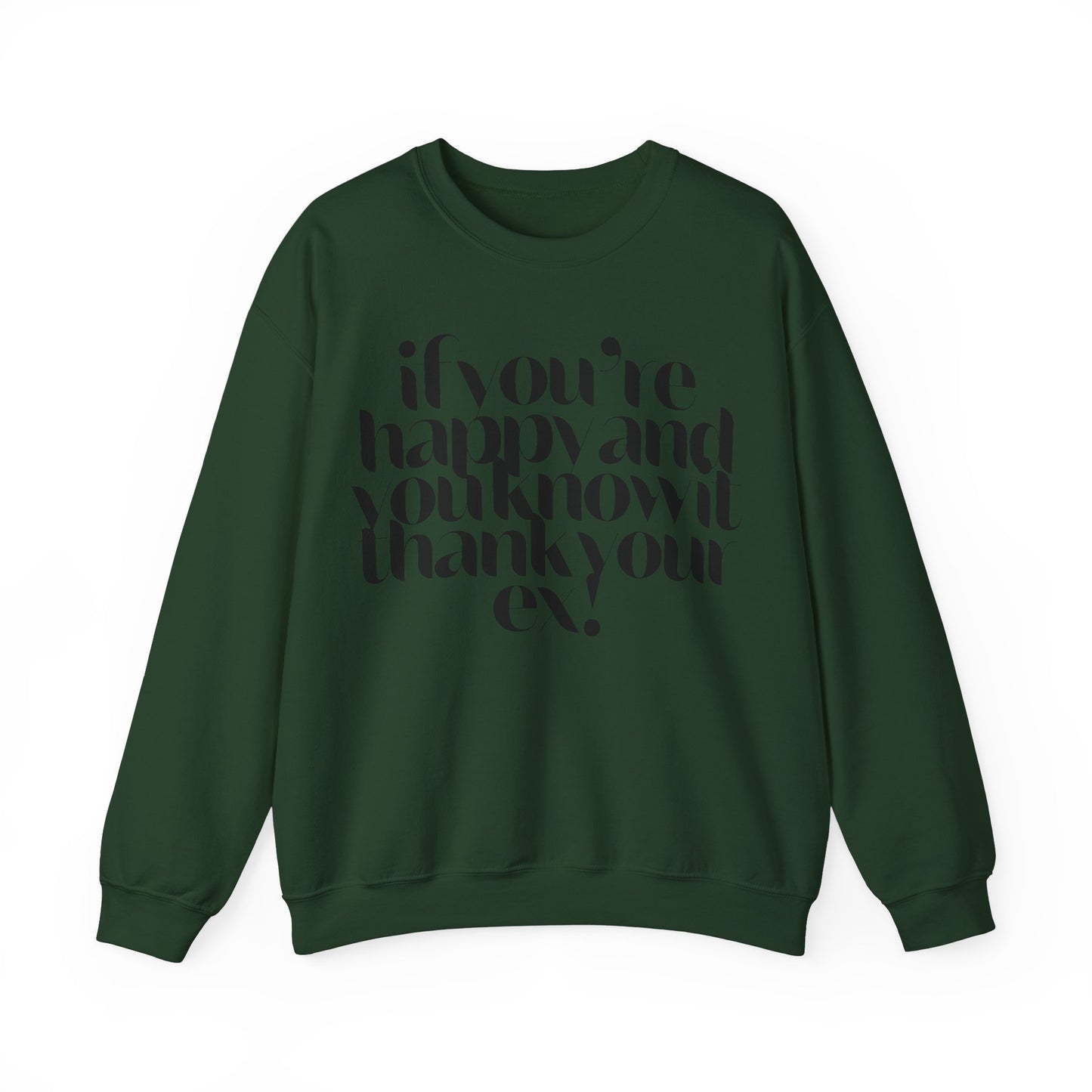 If You're Happy And You Know It Thank Your Ex! Sweatshirt