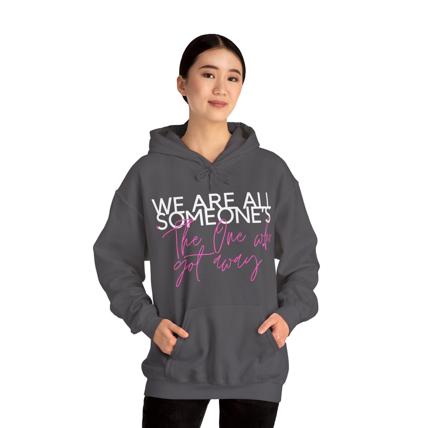 We Are All Someone's "The One Who Got Away" Hoodie