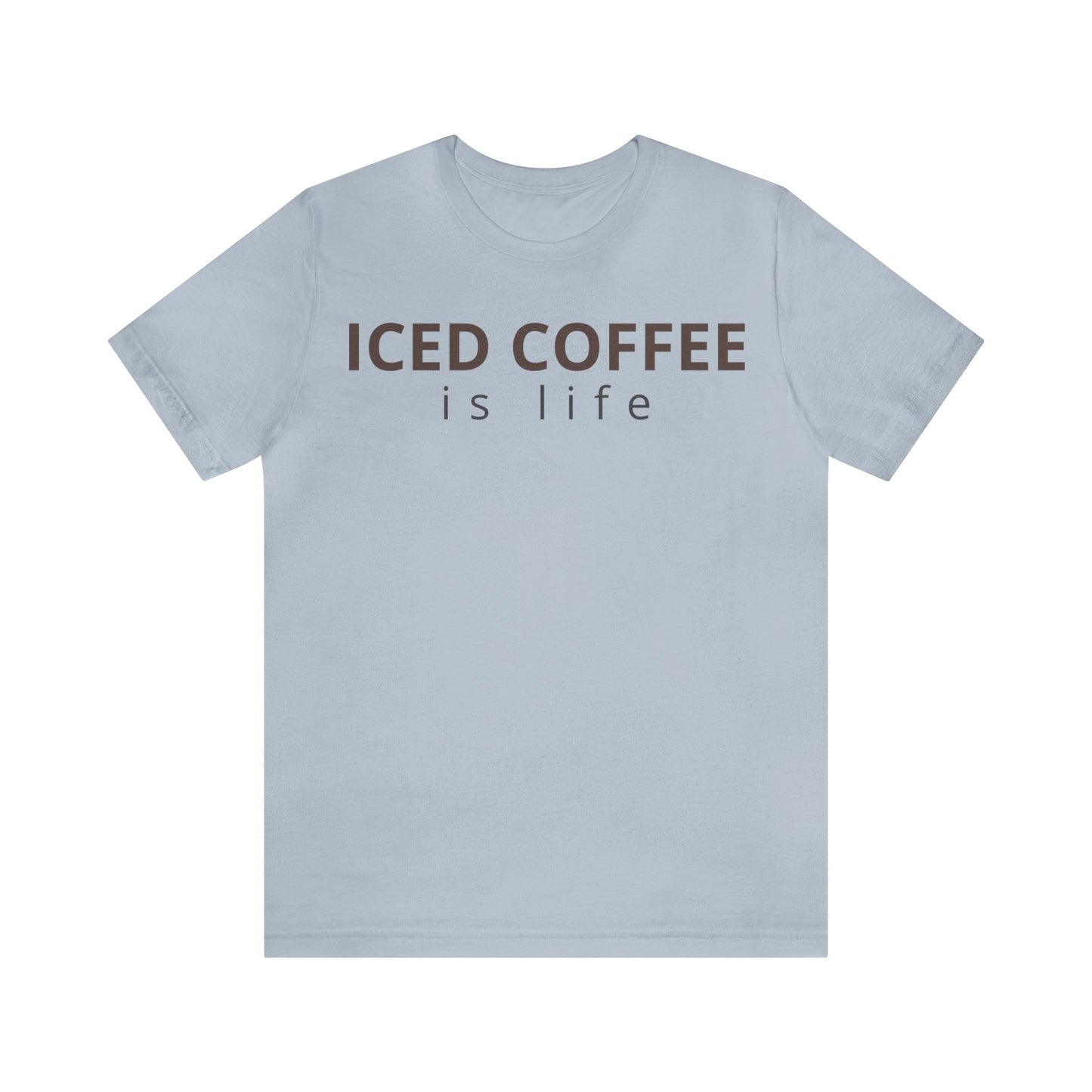 Iced Coffee Is Life Shirt