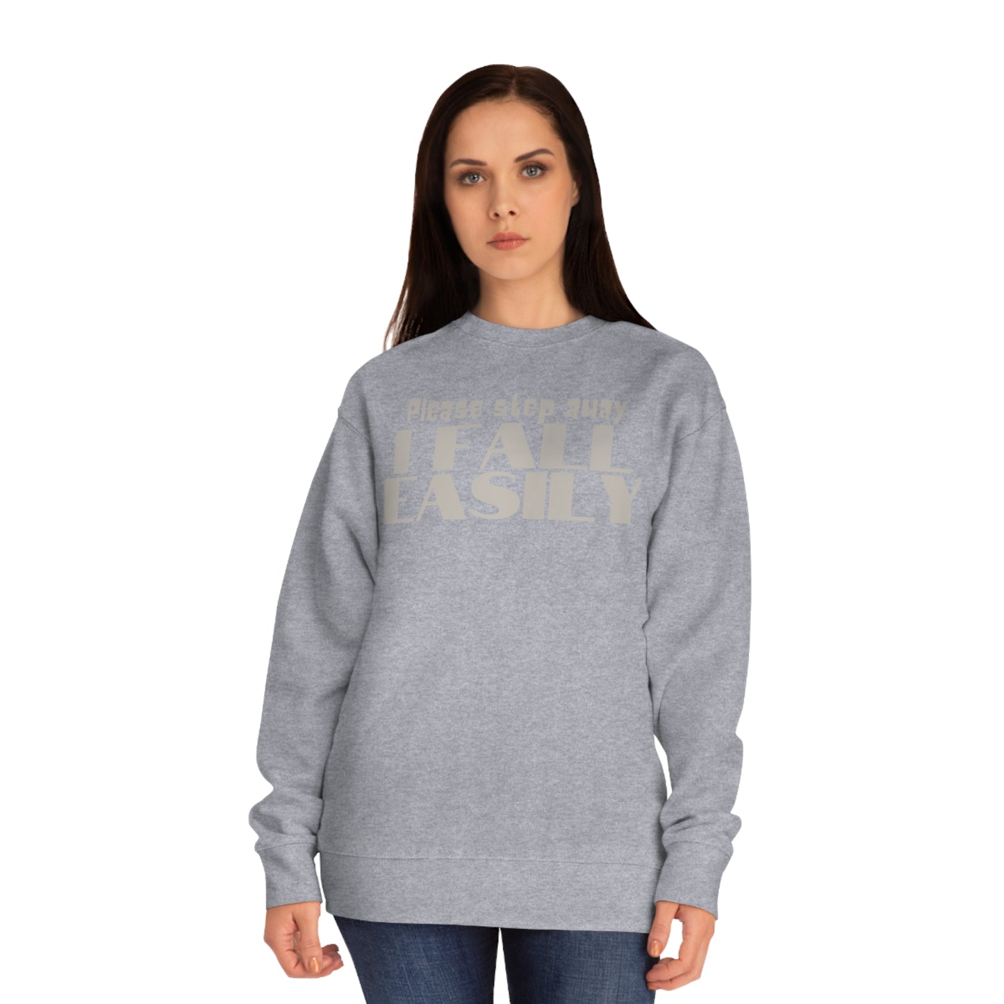 Please Step Away. I Fall easily Sweatshirt