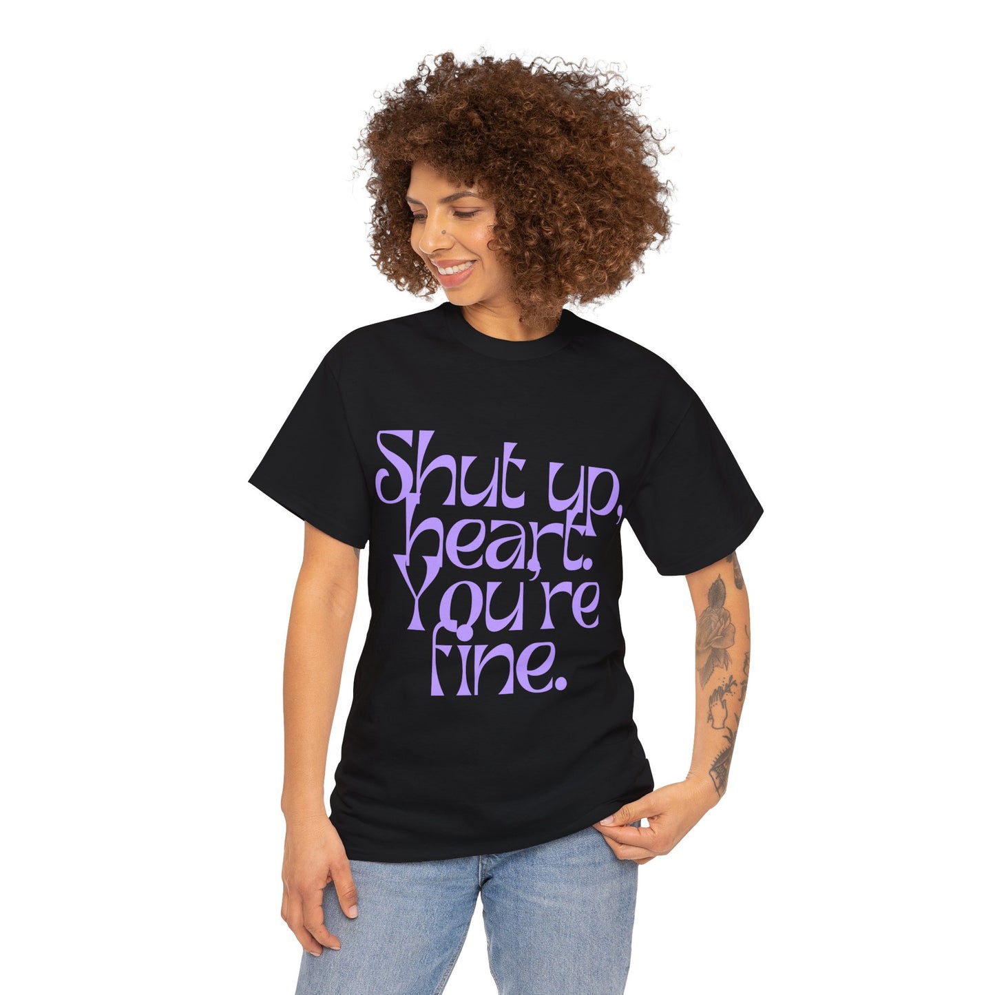 Shut Up, Heart. You're Fine. Tee