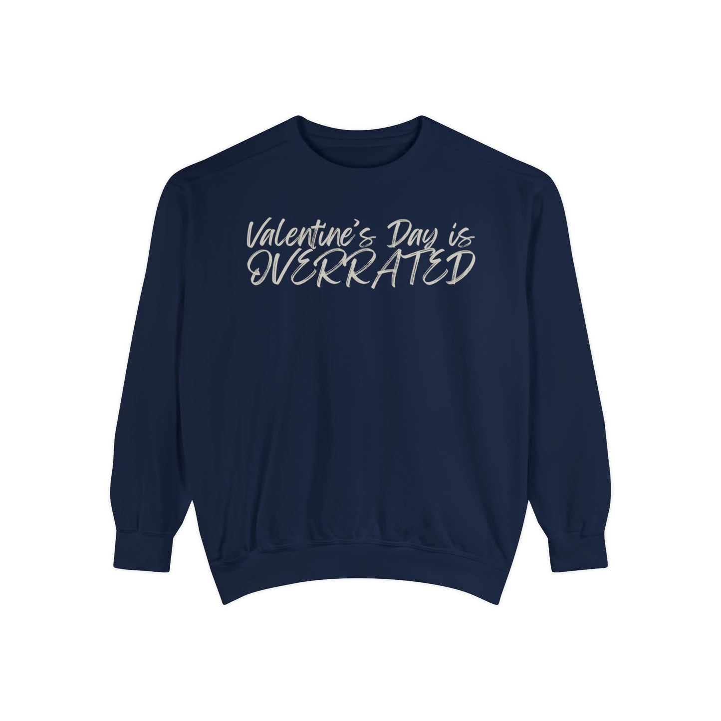 Valentine's Day is Overrated Sweatshirt