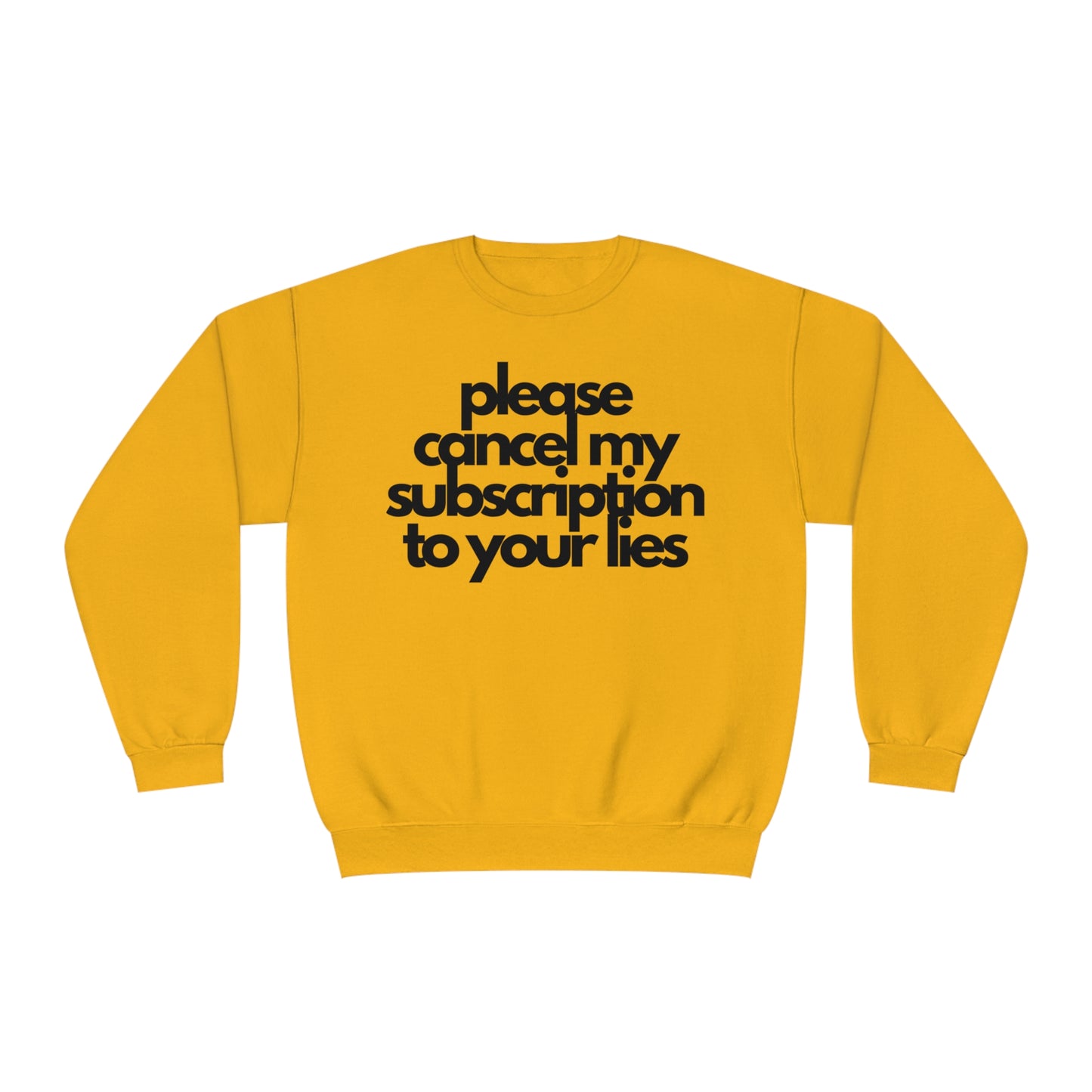 Please Cancel My Subscription To Your Lies Sweatshirt