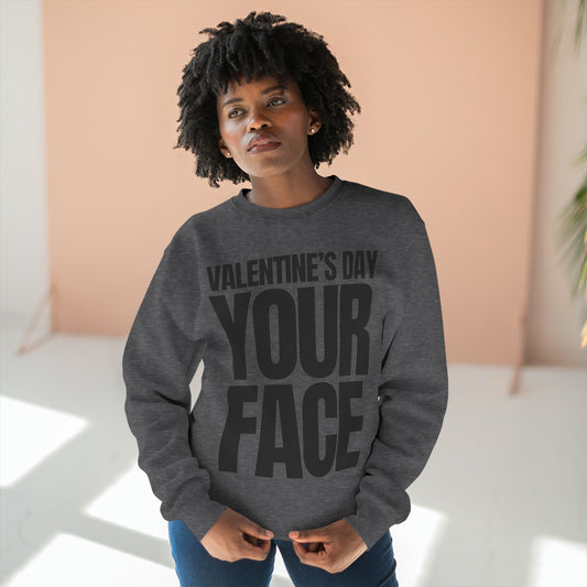 Valentine's Day Your Face Sweatshirt