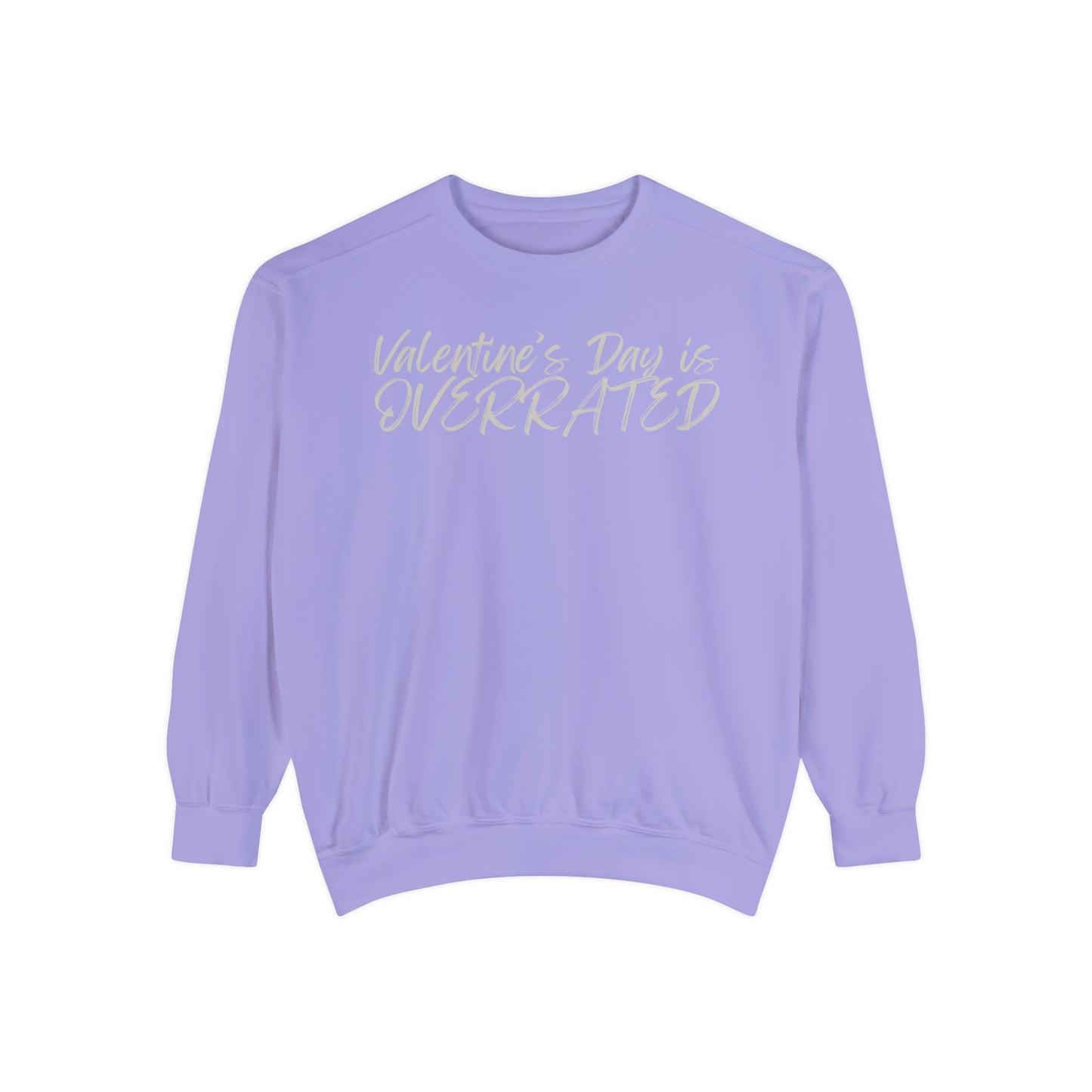 Valentine's Day is Overrated Sweatshirt