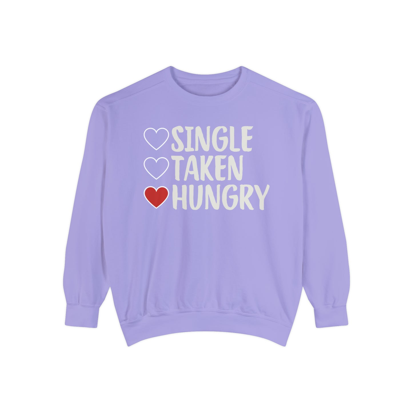 Single, Taken, & Hungry Sweatshirt