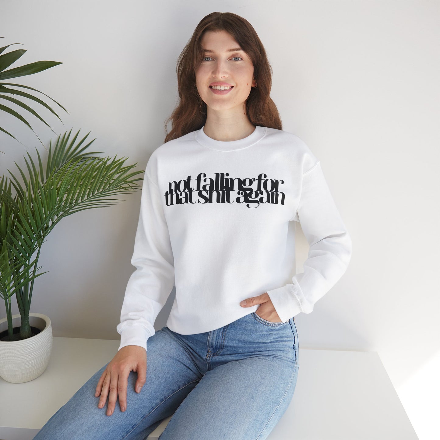 Not Falling For That Sh*t Again Sweatshirt