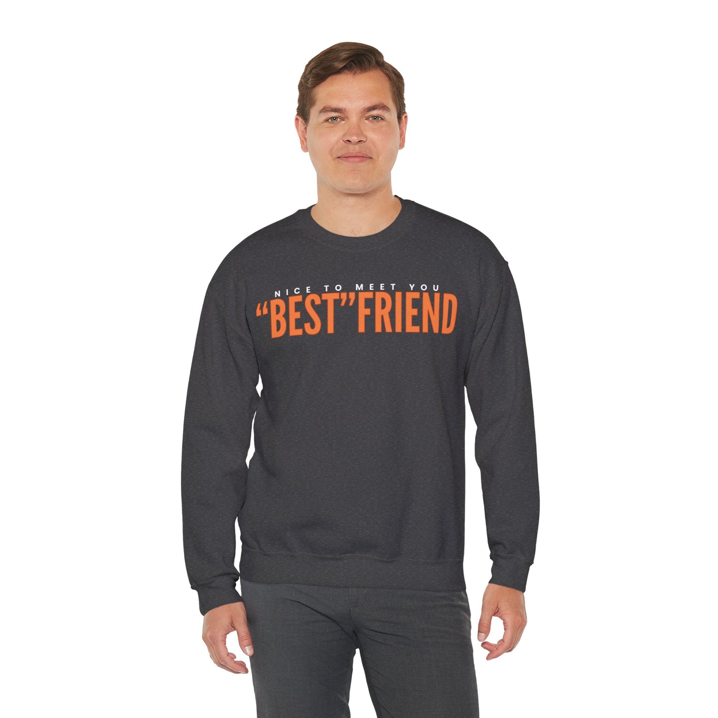 Nice To Meet You "Best" Friend Sweatshirt