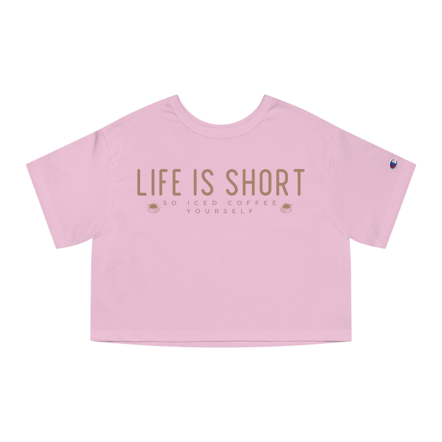 Life Is Short So Iced Coffee Yourself Cropped Shirt