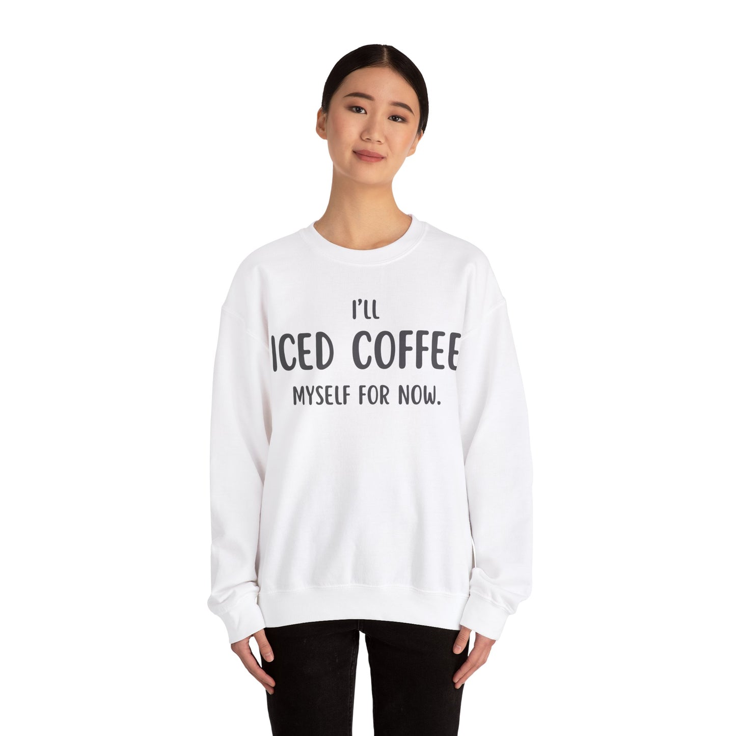 I'll Iced Coffee Myself For Now Sweater