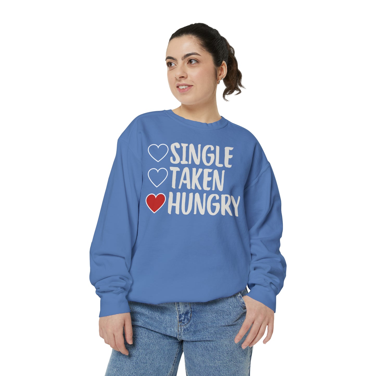 Single, Taken, & Hungry Sweatshirt