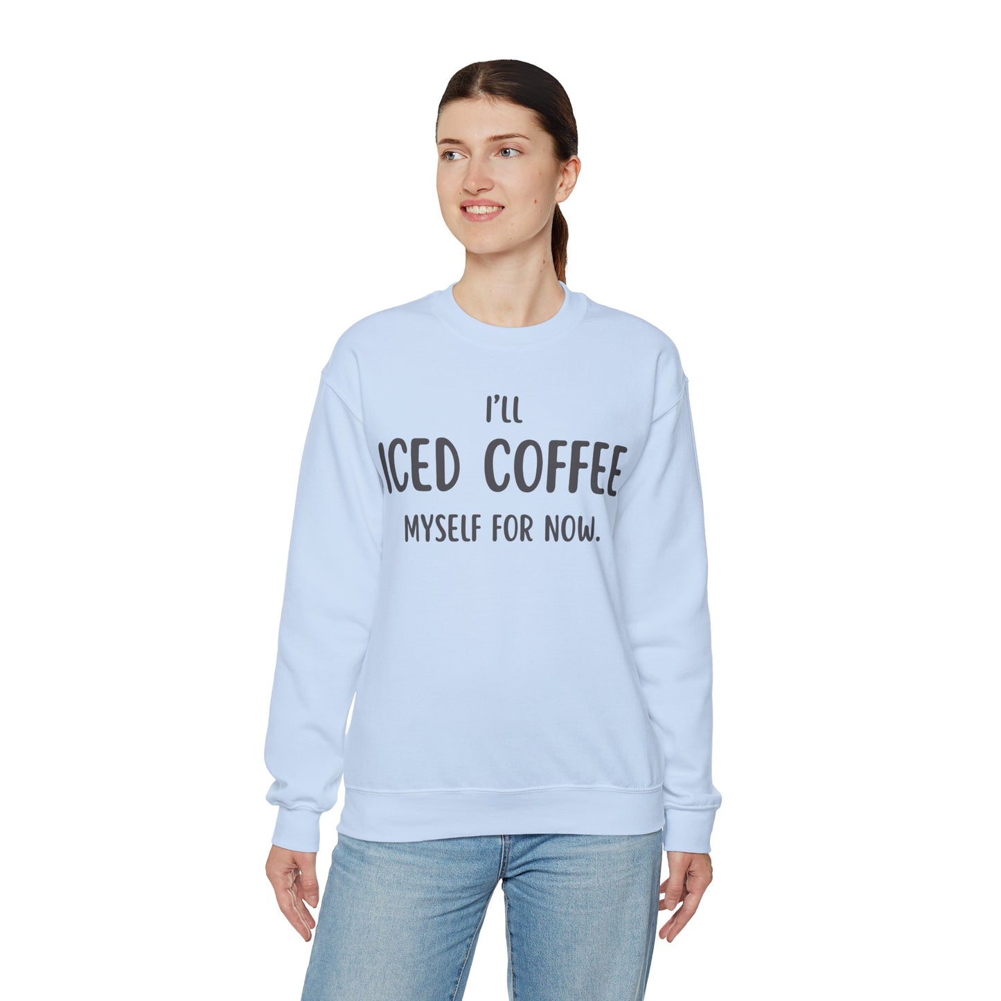 I'll Iced Coffee Myself For Now Sweater