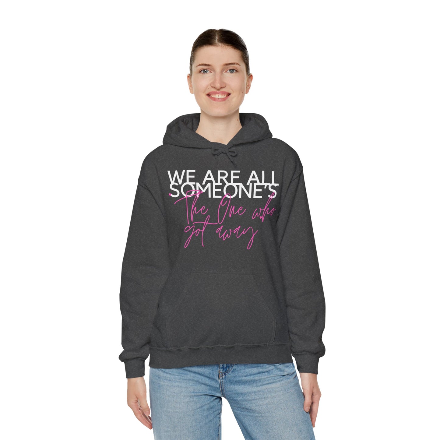 We Are All Someone's "The One Who Got Away" Hoodie