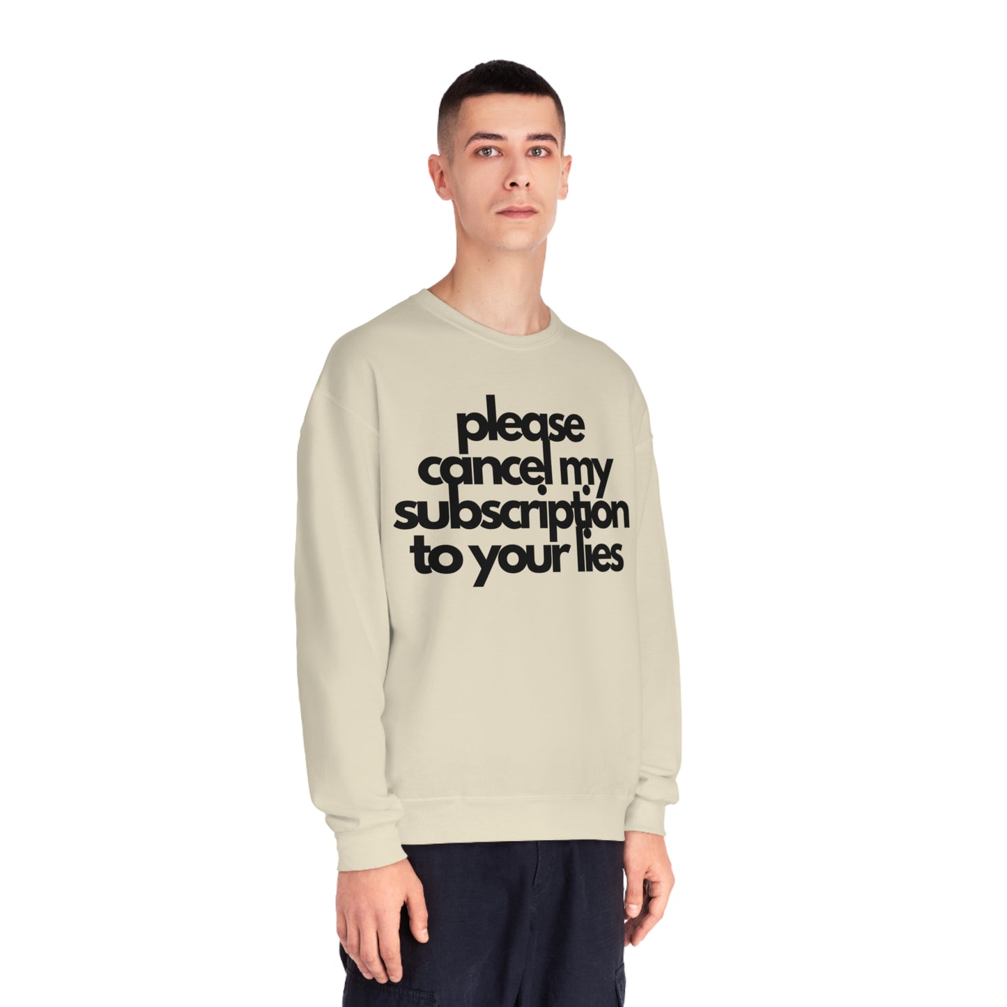 Please Cancel My Subscription To Your Lies Sweatshirt