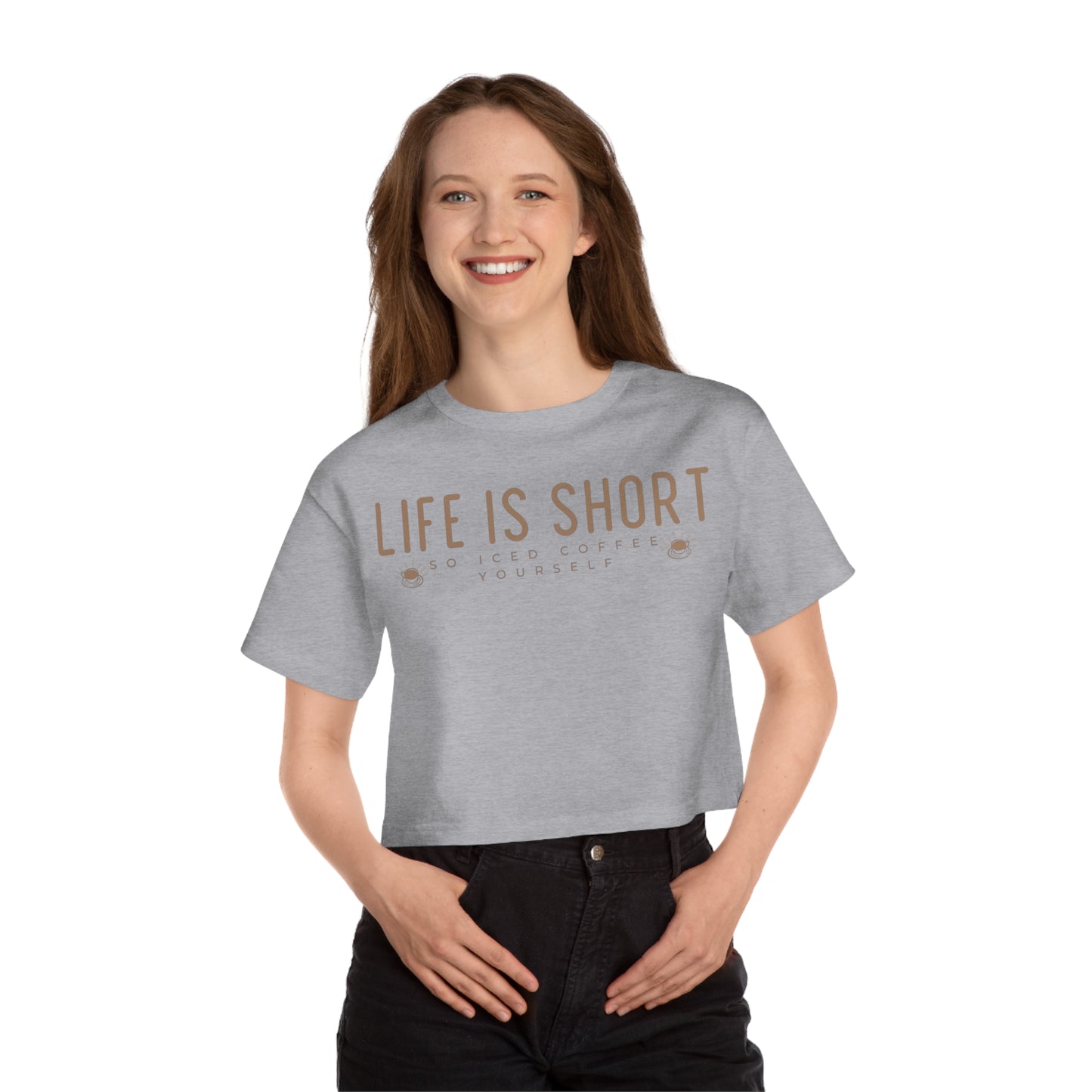 Life Is Short So Iced Coffee Yourself Cropped Shirt