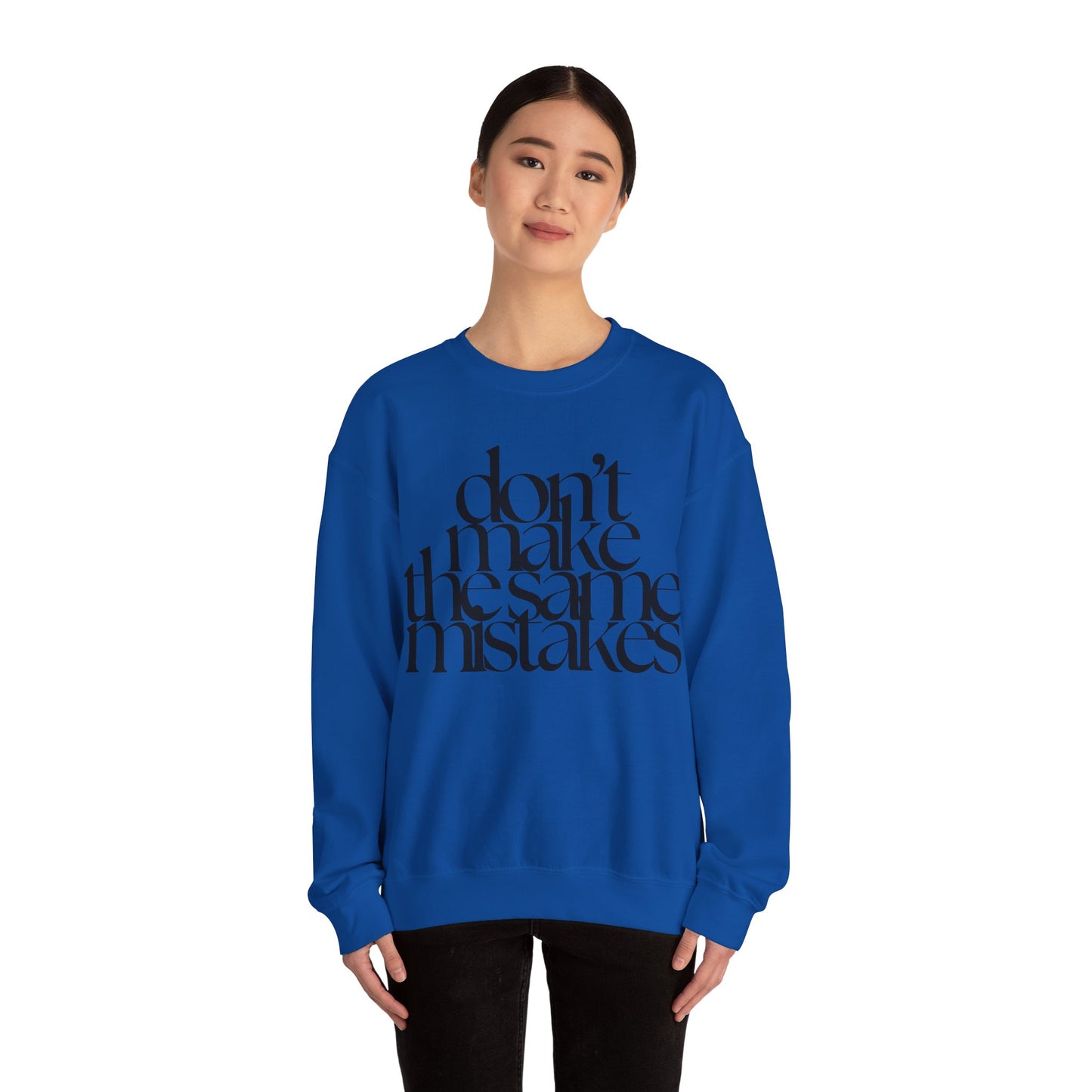 Don't Make The Same Mistakes Sweatshirt