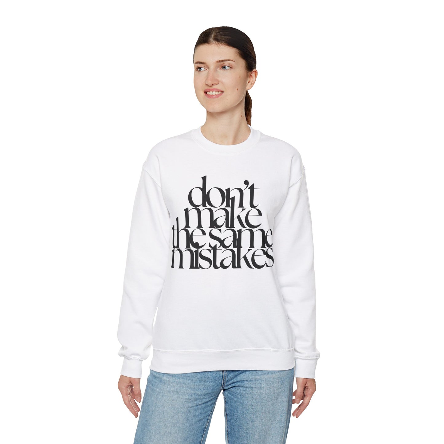 Don't Make The Same Mistakes Sweatshirt