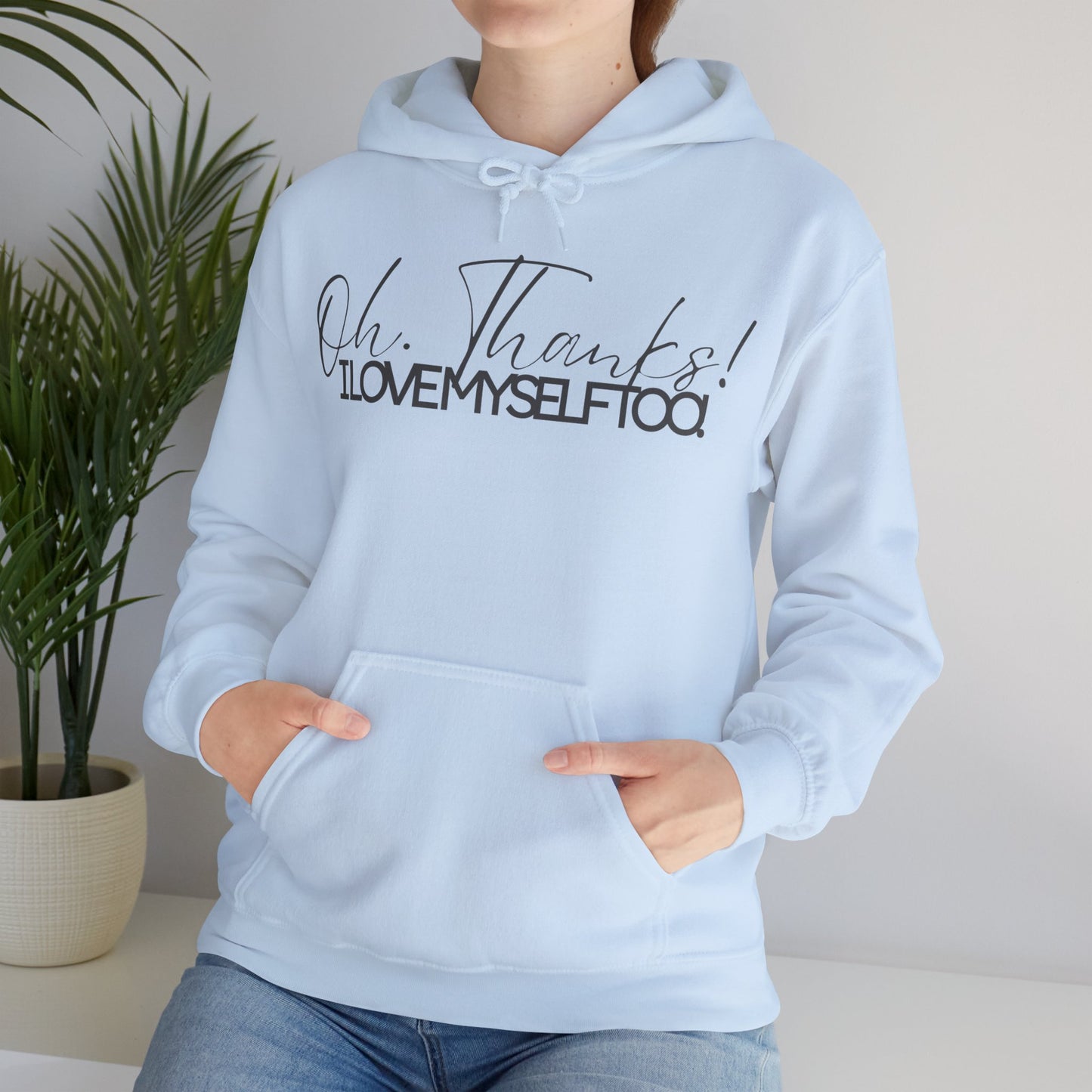 Oh Thanks! I Love Myself Too! Hoodie