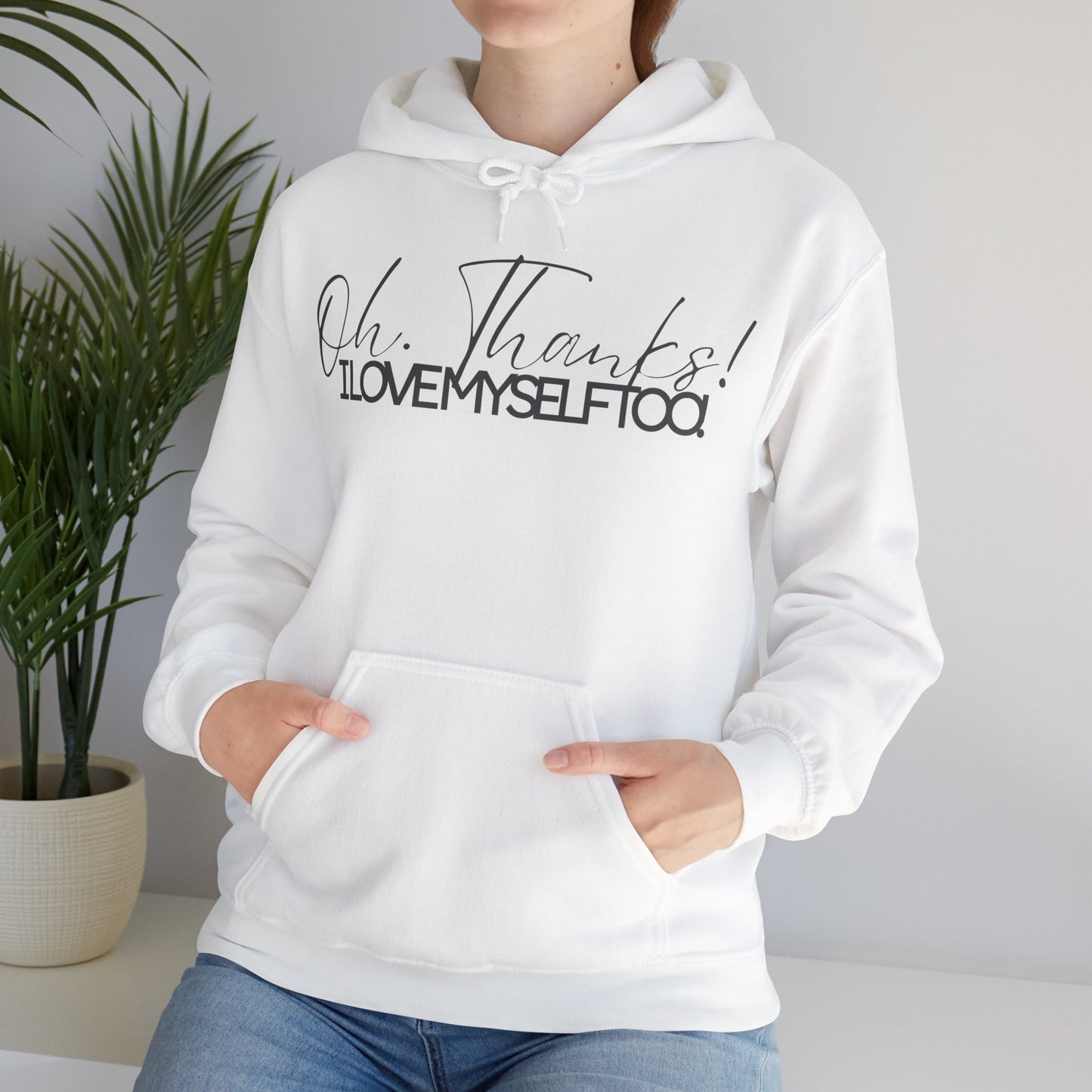 Oh Thanks! I Love Myself Too! Hoodie