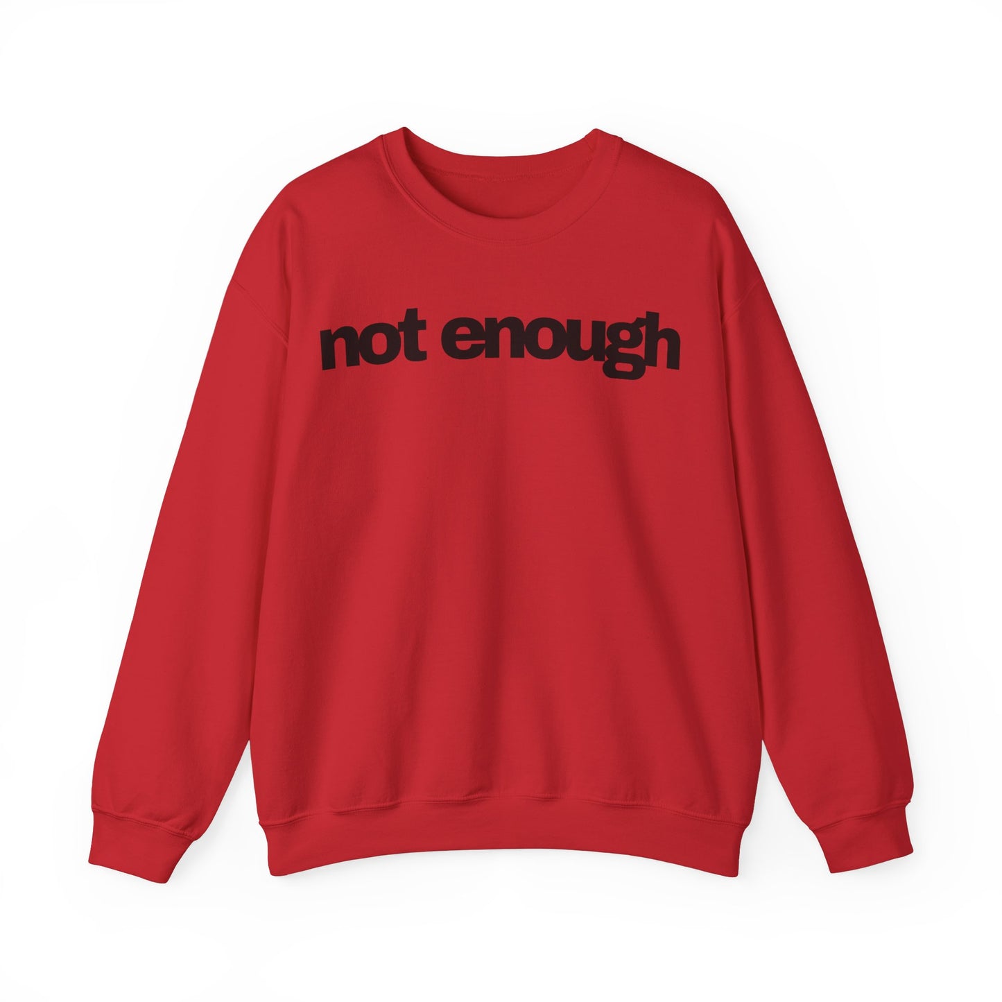 Not Enough Sweatshirt