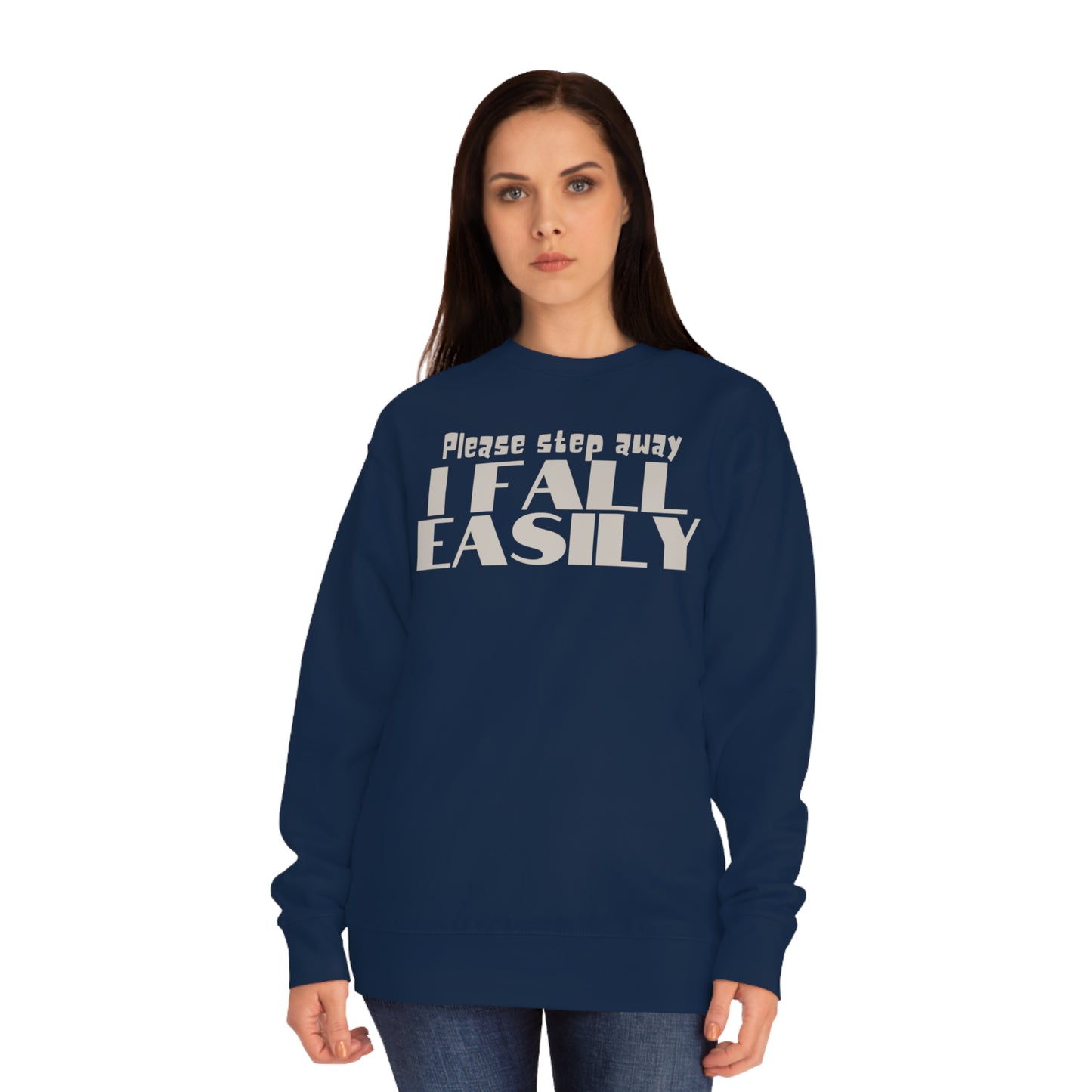 Please Step Away. I Fall easily Sweatshirt