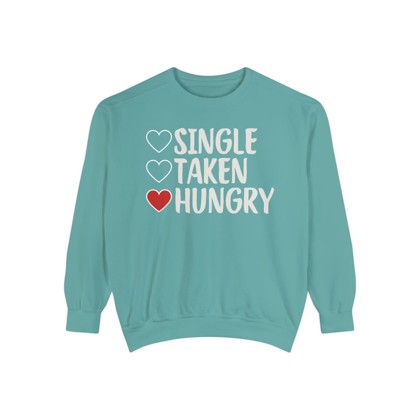 Single, Taken, & Hungry Sweatshirt