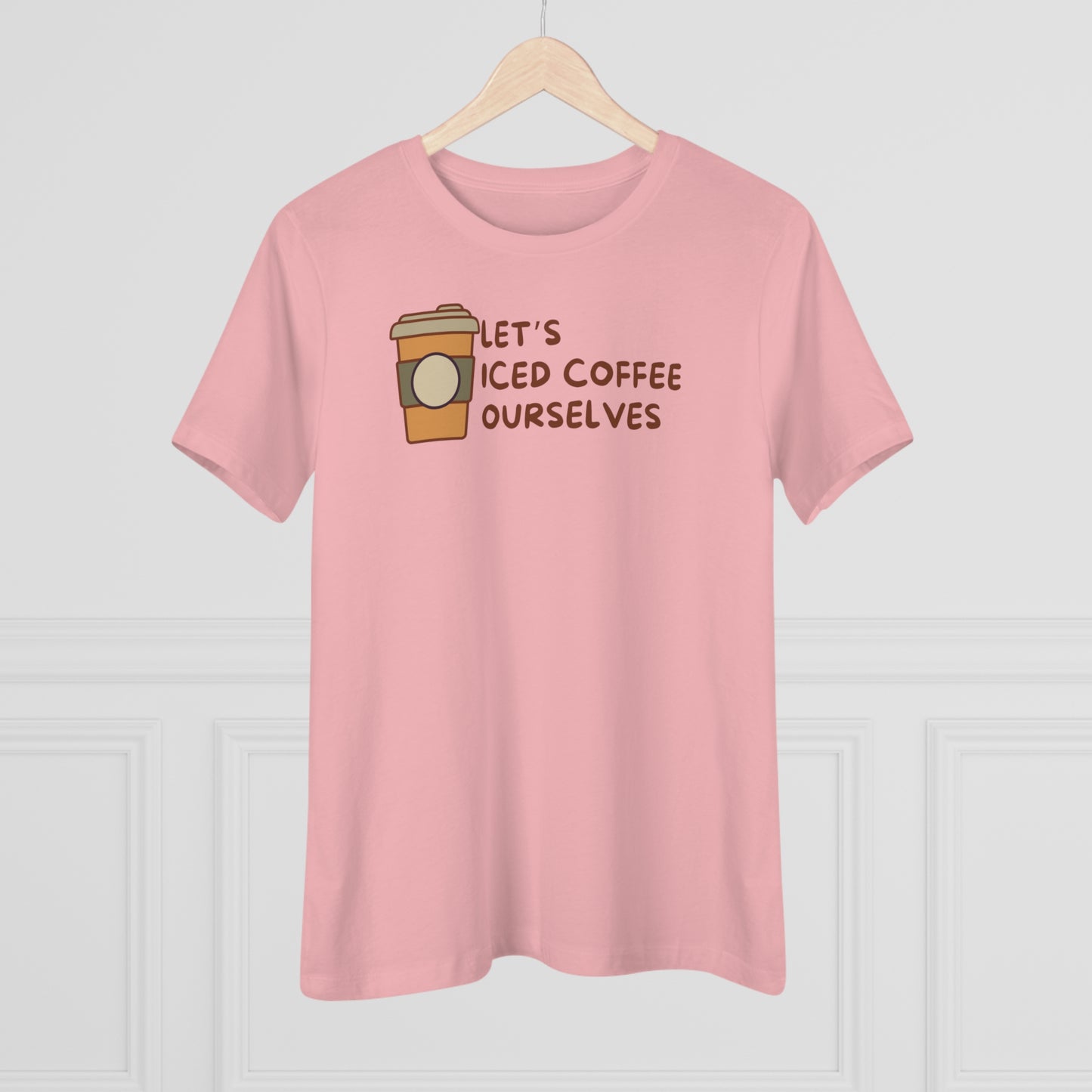 Let's Iced Coffee Ourselves Shirt