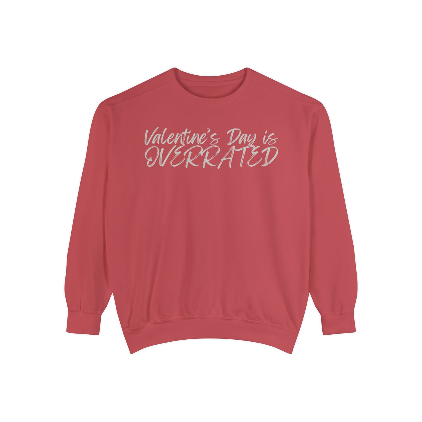 Valentine's Day is Overrated Sweatshirt