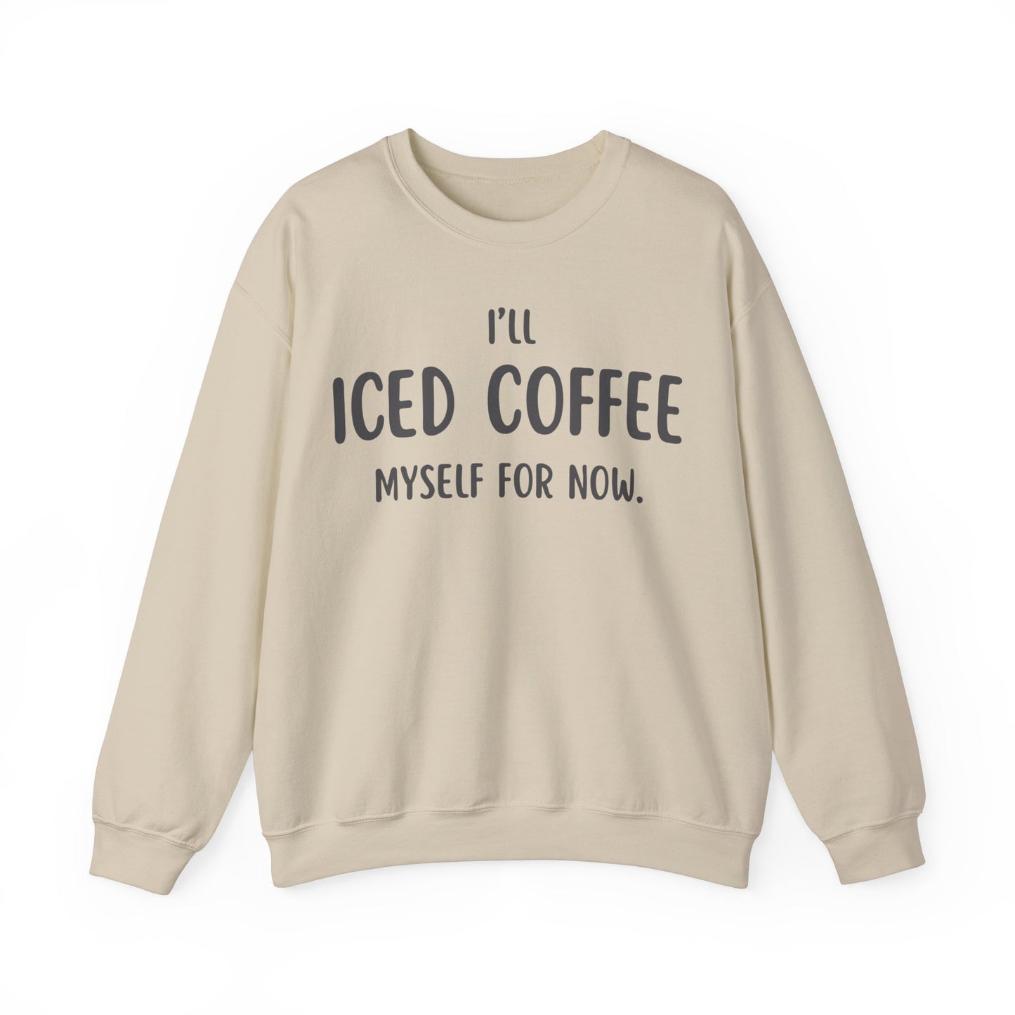 I'll Iced Coffee Myself For Now Sweater