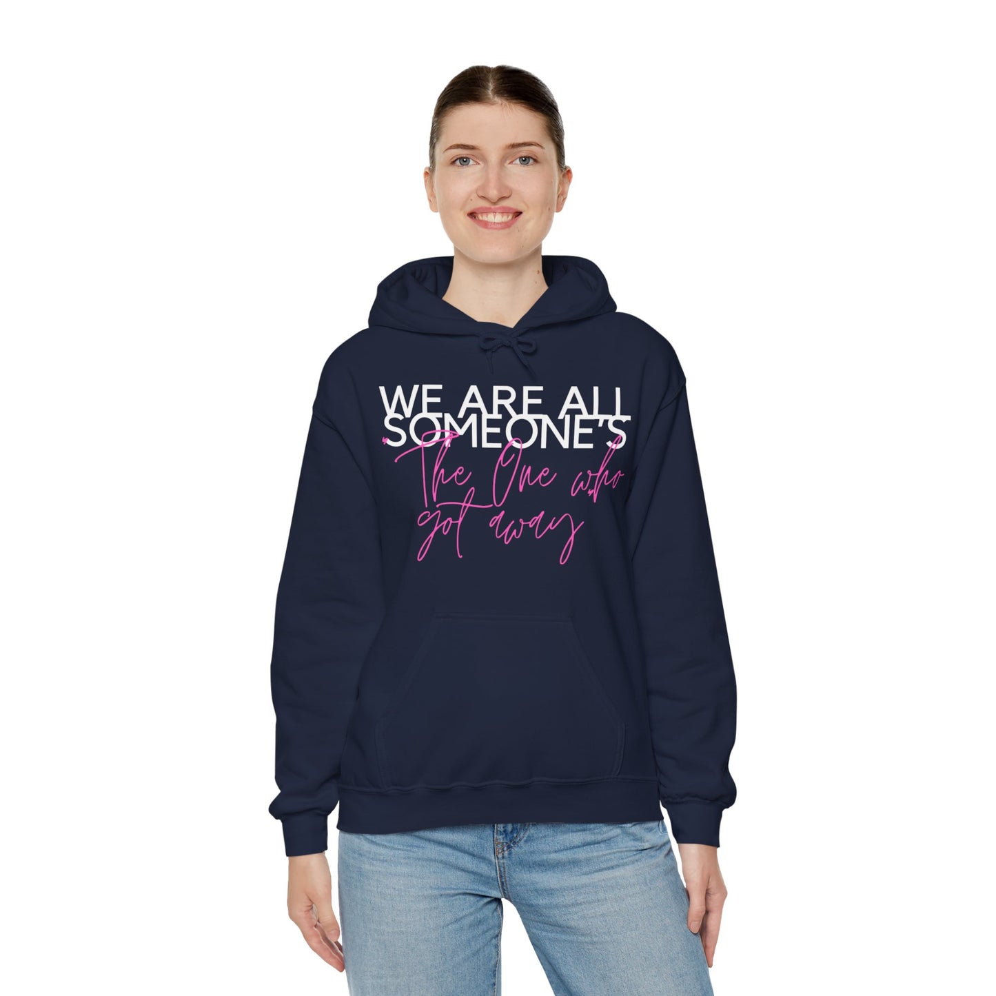 We Are All Someone's "The One Who Got Away" Hoodie