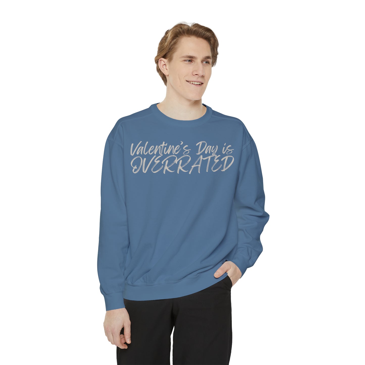 Valentine's Day is Overrated Sweatshirt