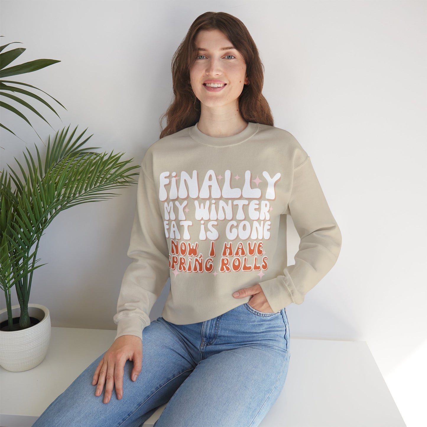 Finally, My Winter Fat Is Gone, Now I Have Spring Rolls Sweatshirt