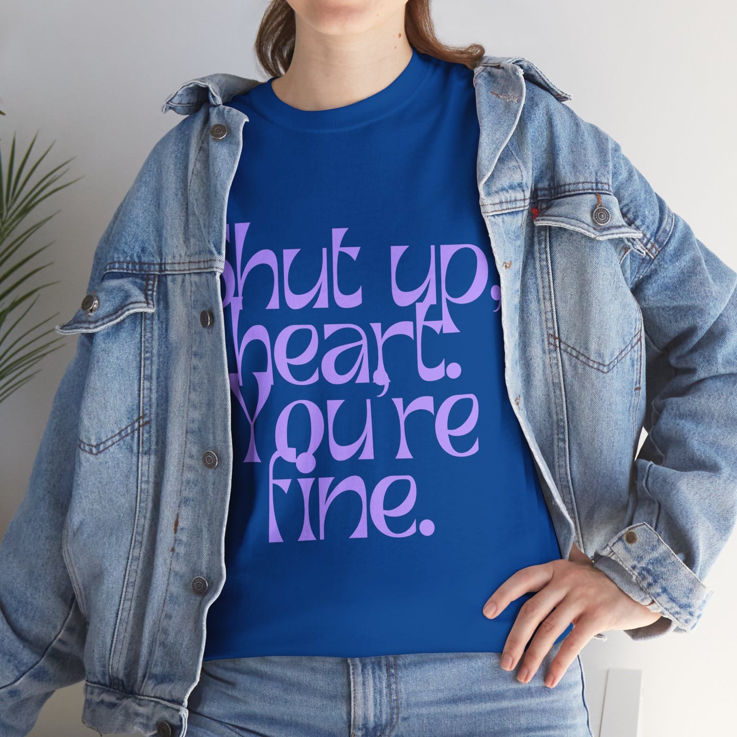 Shut Up, Heart. You're Fine. Tee