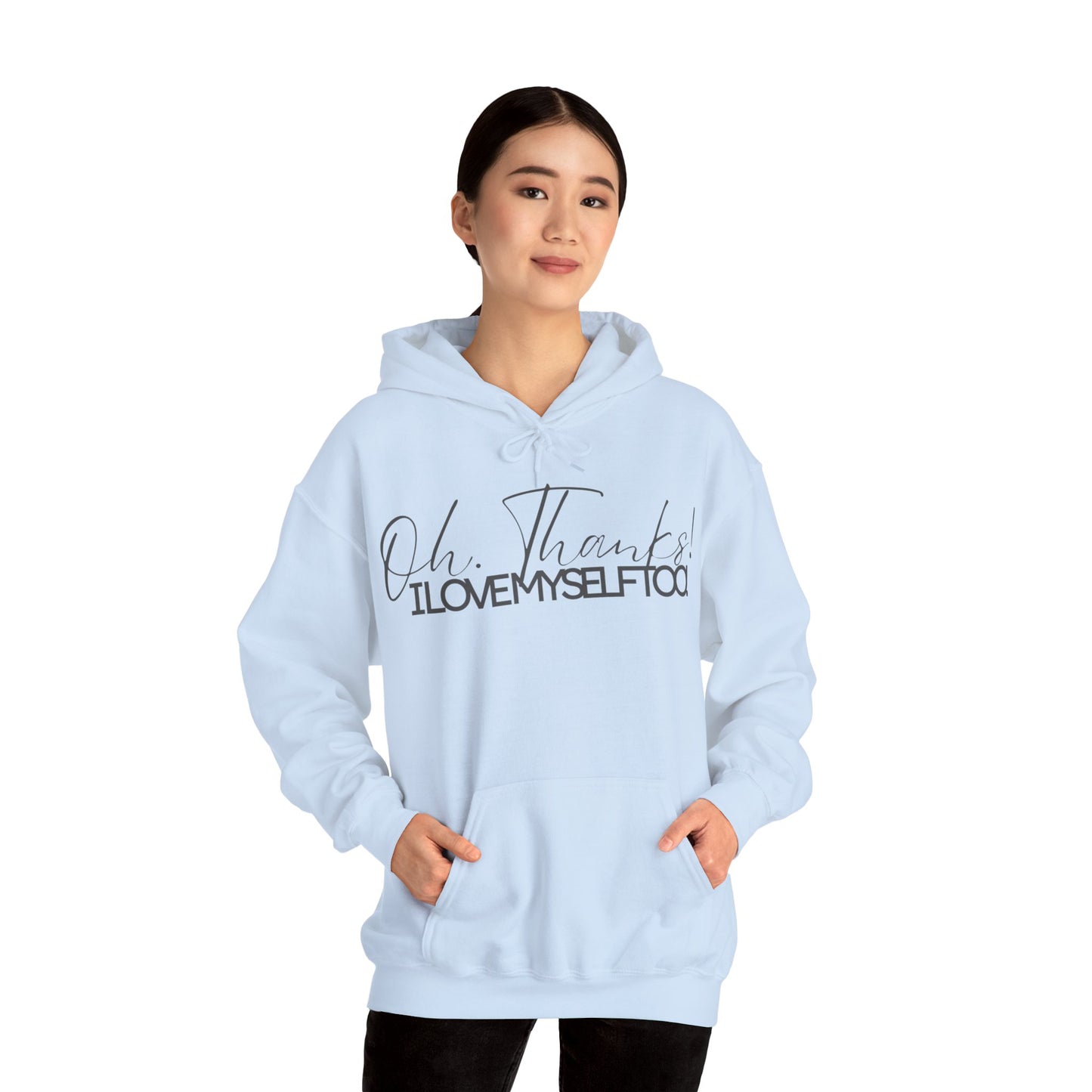 Oh Thanks! I Love Myself Too! Hoodie