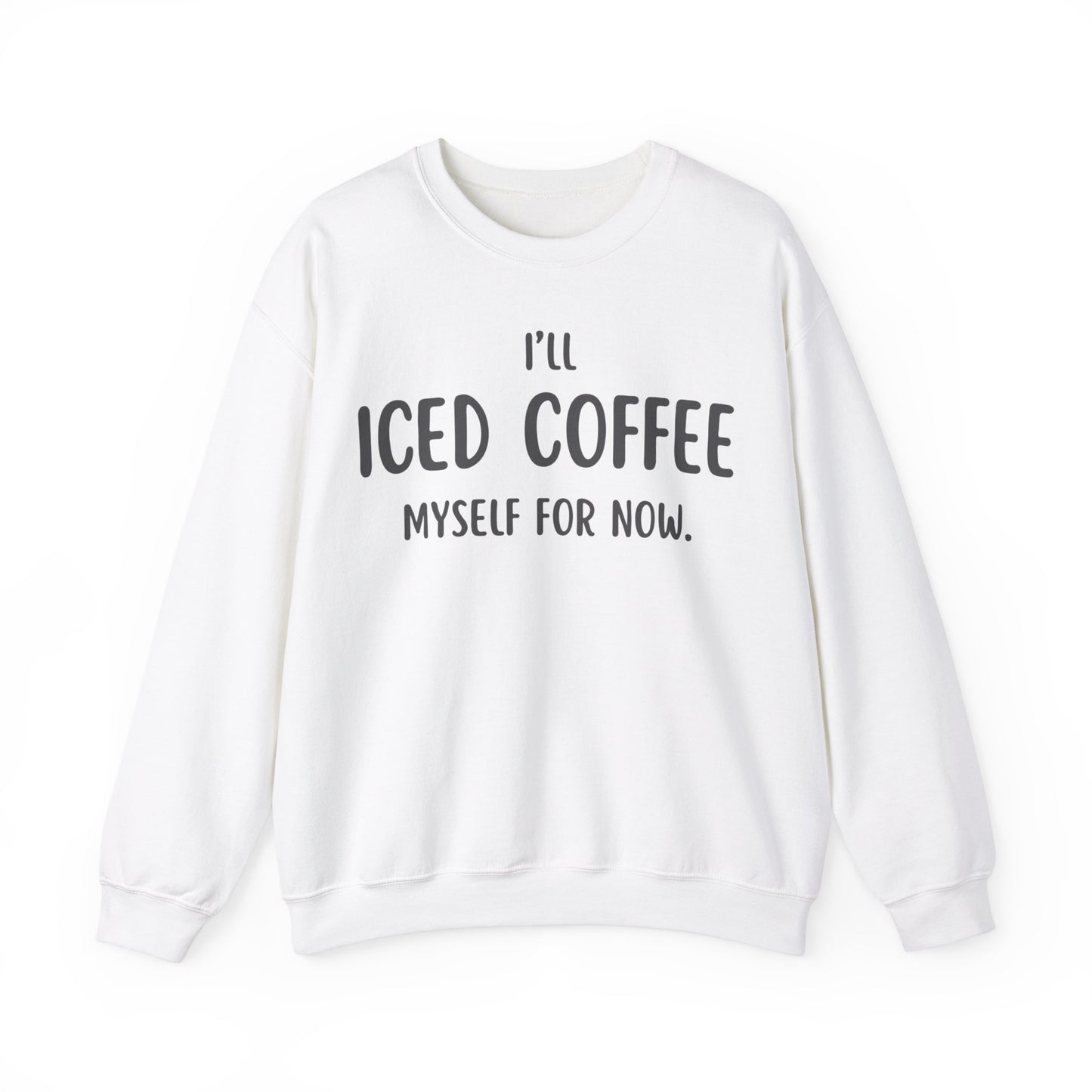 I'll Iced Coffee Myself For Now Sweater