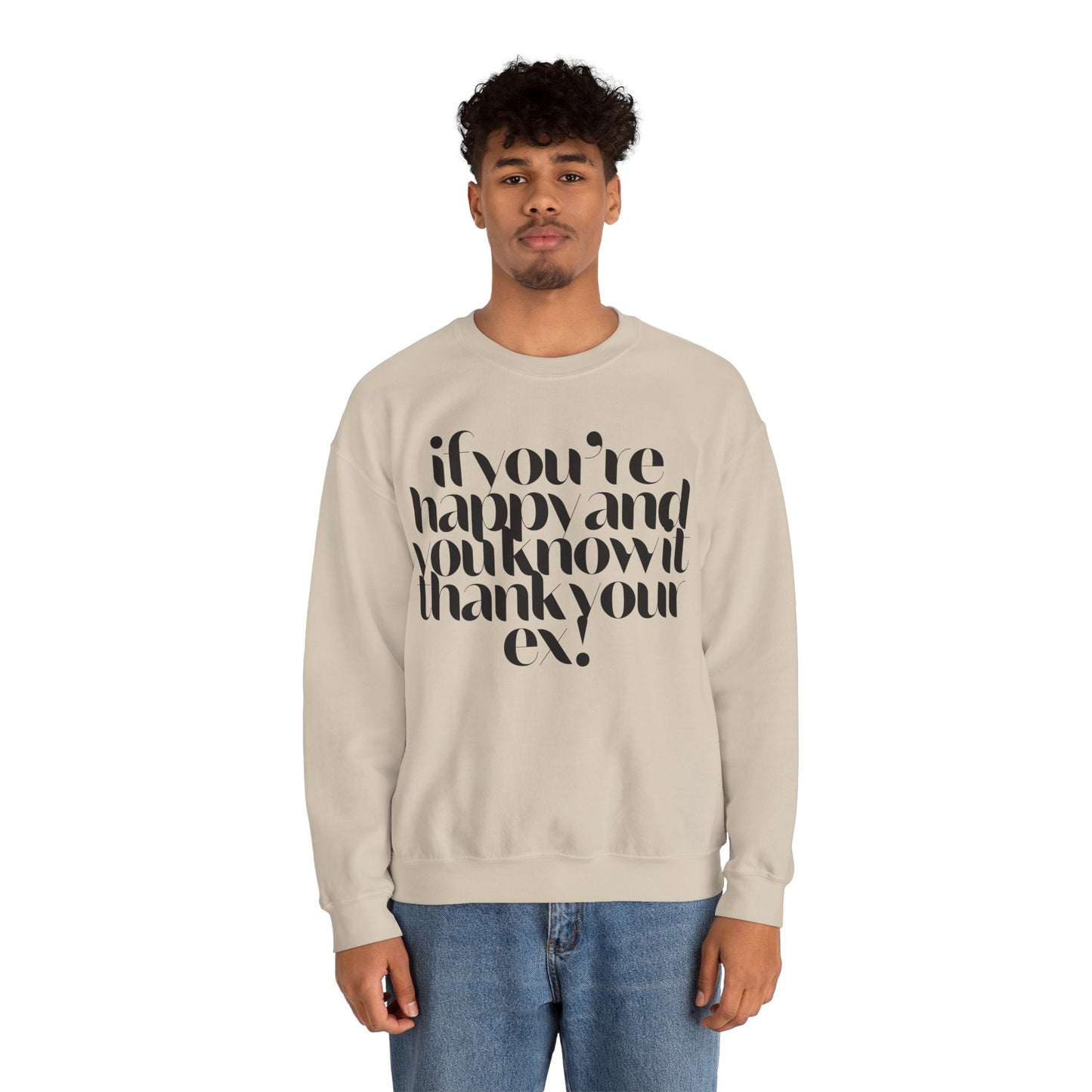 If You're Happy And You Know It Thank Your Ex! Sweatshirt