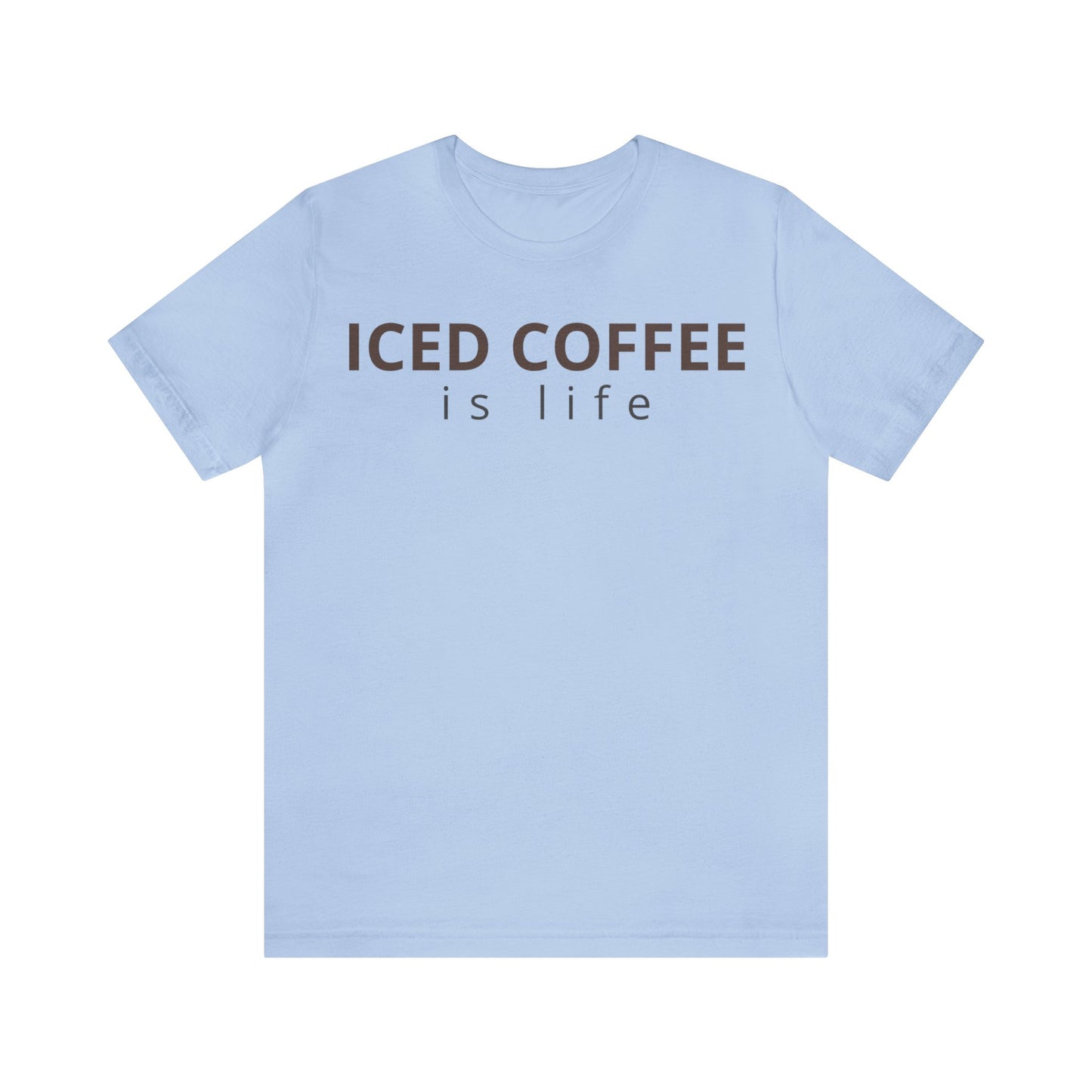 Iced Coffee Is Life Shirt