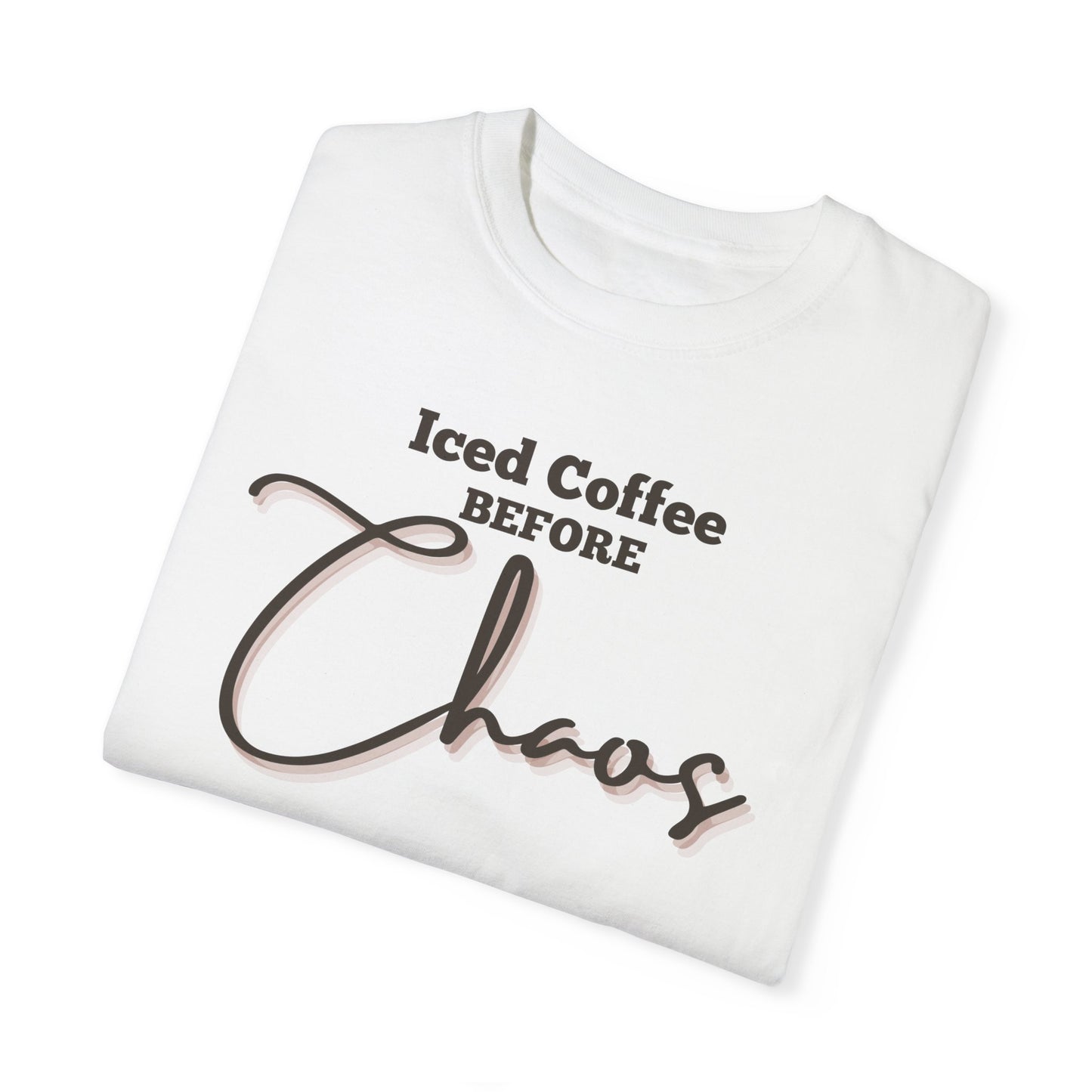 Iced Coffee before Chaos Shirt