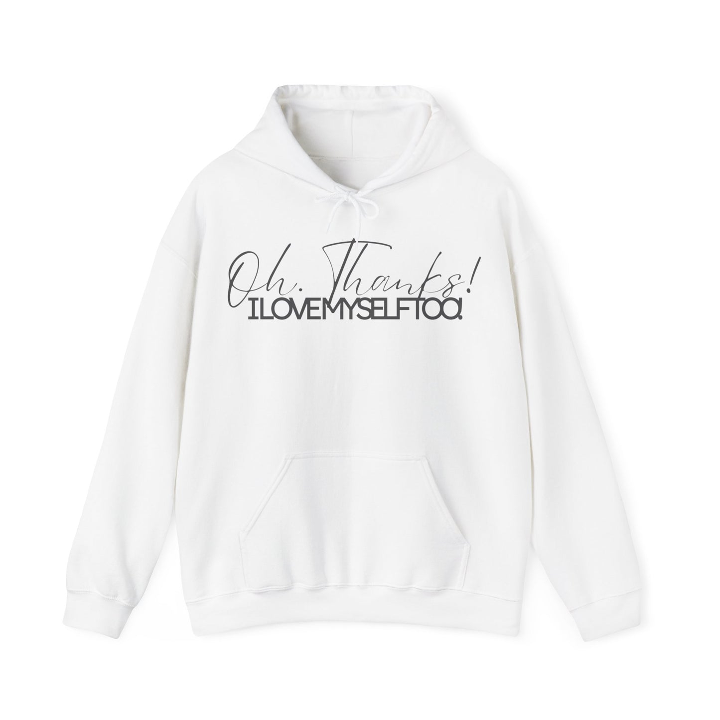 Oh Thanks! I Love Myself Too! Hoodie