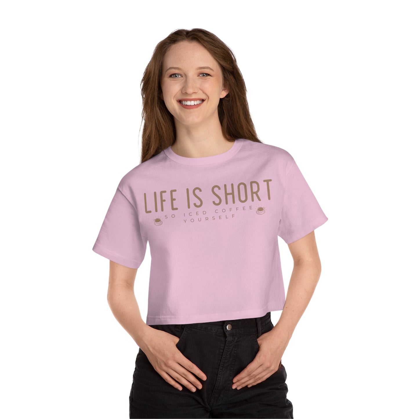 Life Is Short So Iced Coffee Yourself Cropped Shirt