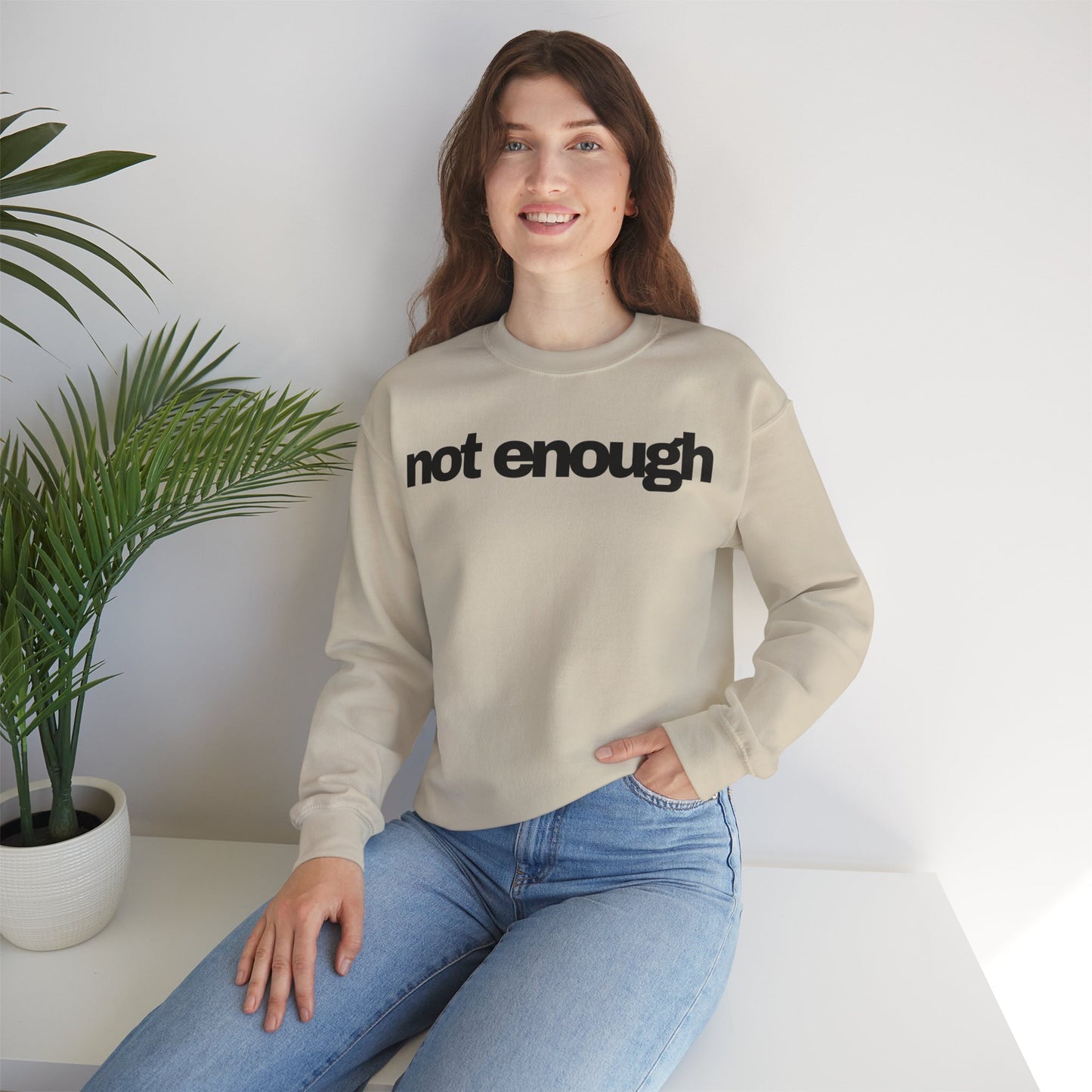 Not Enough Sweatshirt