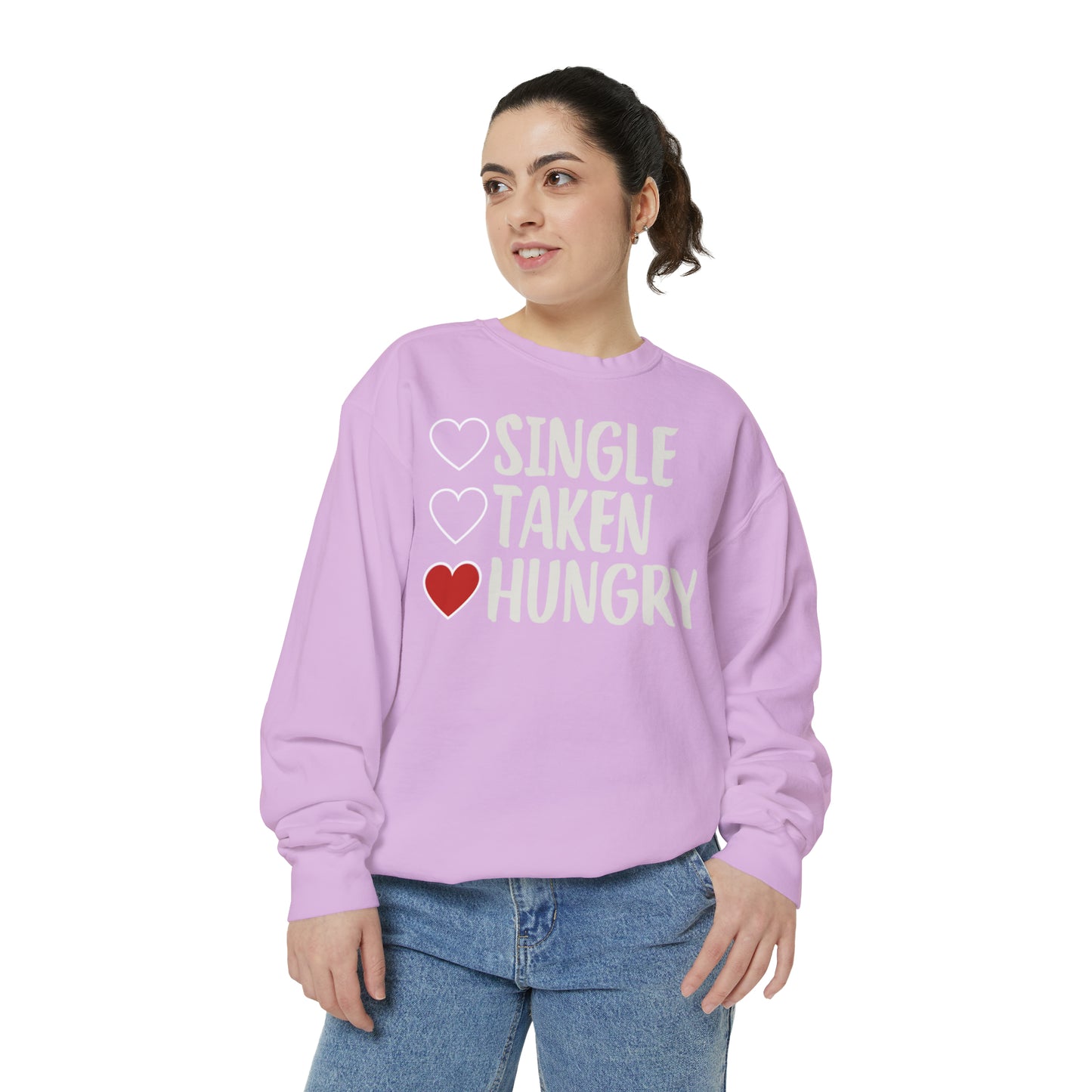 Single, Taken, & Hungry Sweatshirt