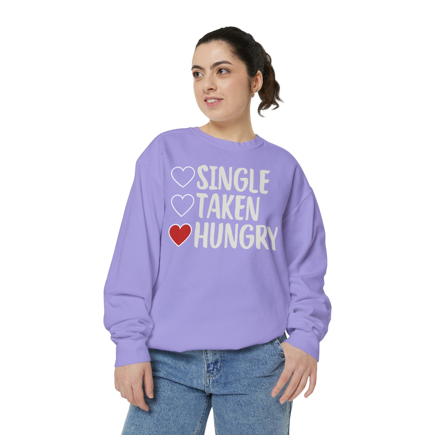 Single, Taken, & Hungry Sweatshirt