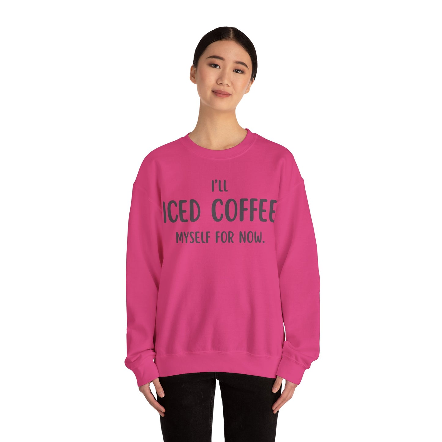 I'll Iced Coffee Myself For Now Sweater