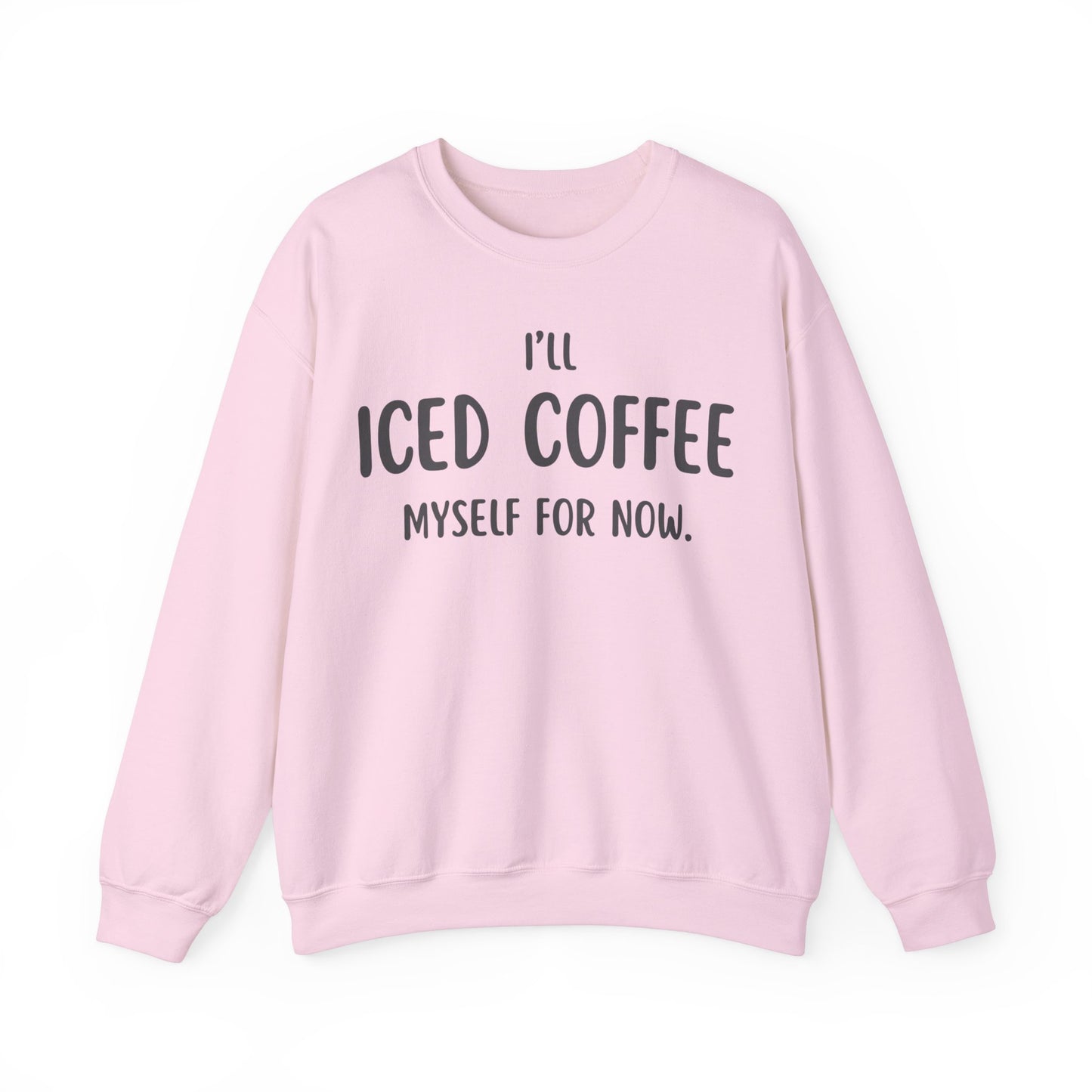 I'll Iced Coffee Myself For Now Sweater